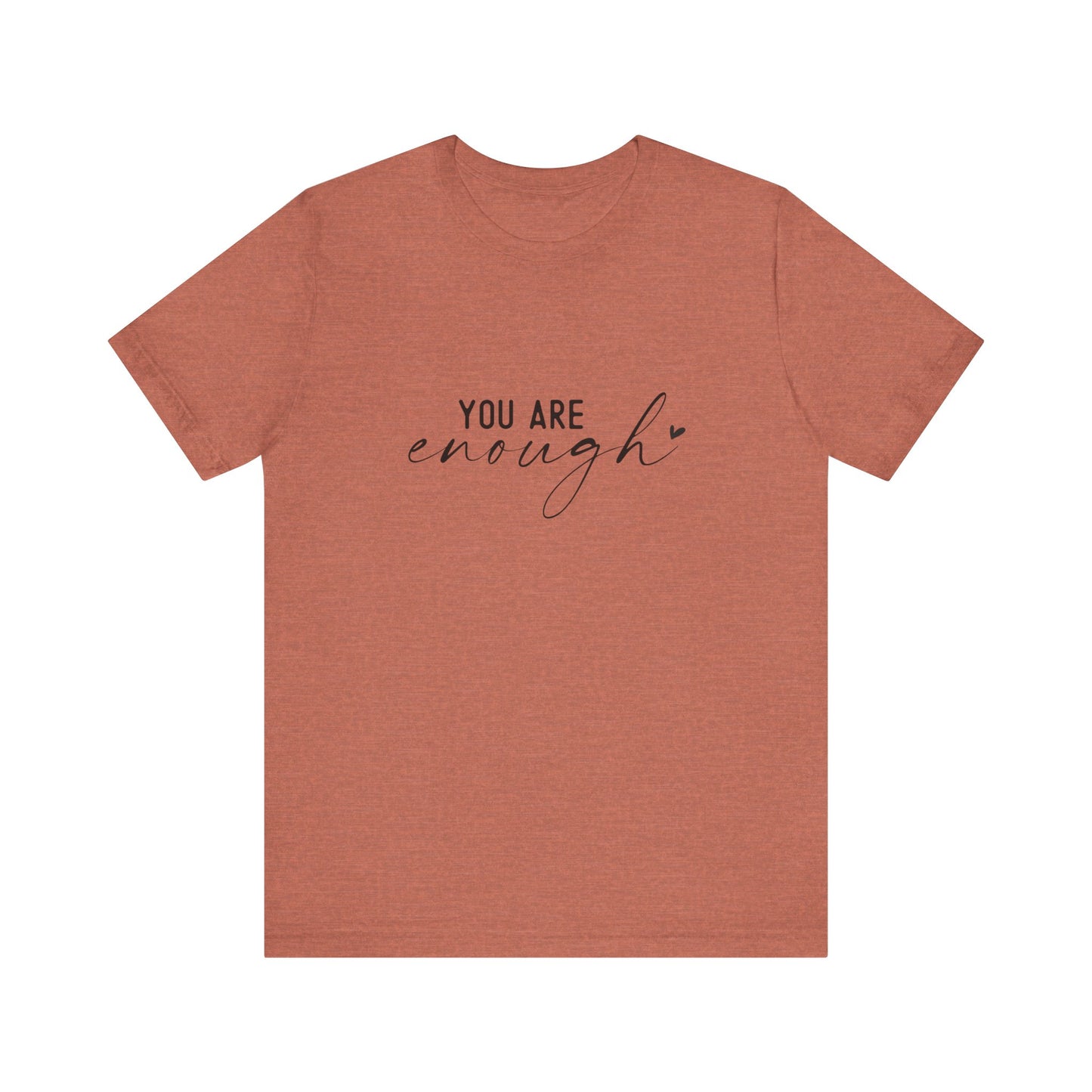You Are Enough Tee, Motivational T-Shirt, Unisex Inspirational Top, Self-Love Apparel, Everyday Casual Wear