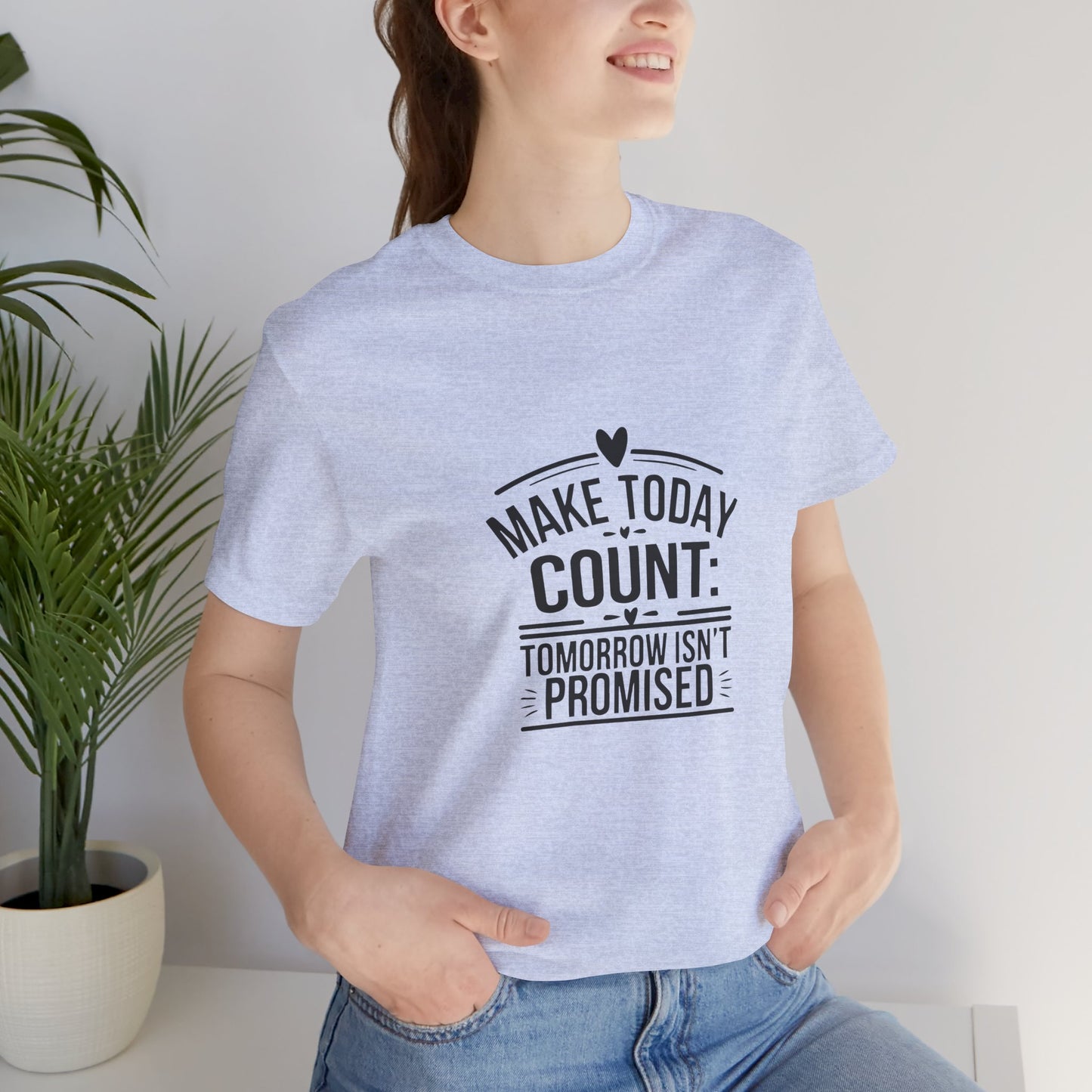 Motivational Quote T-Shirt, Make Today Count Tee, Inspirational Graphic Tee, Casual Gift, Positive Affirmation Shirt