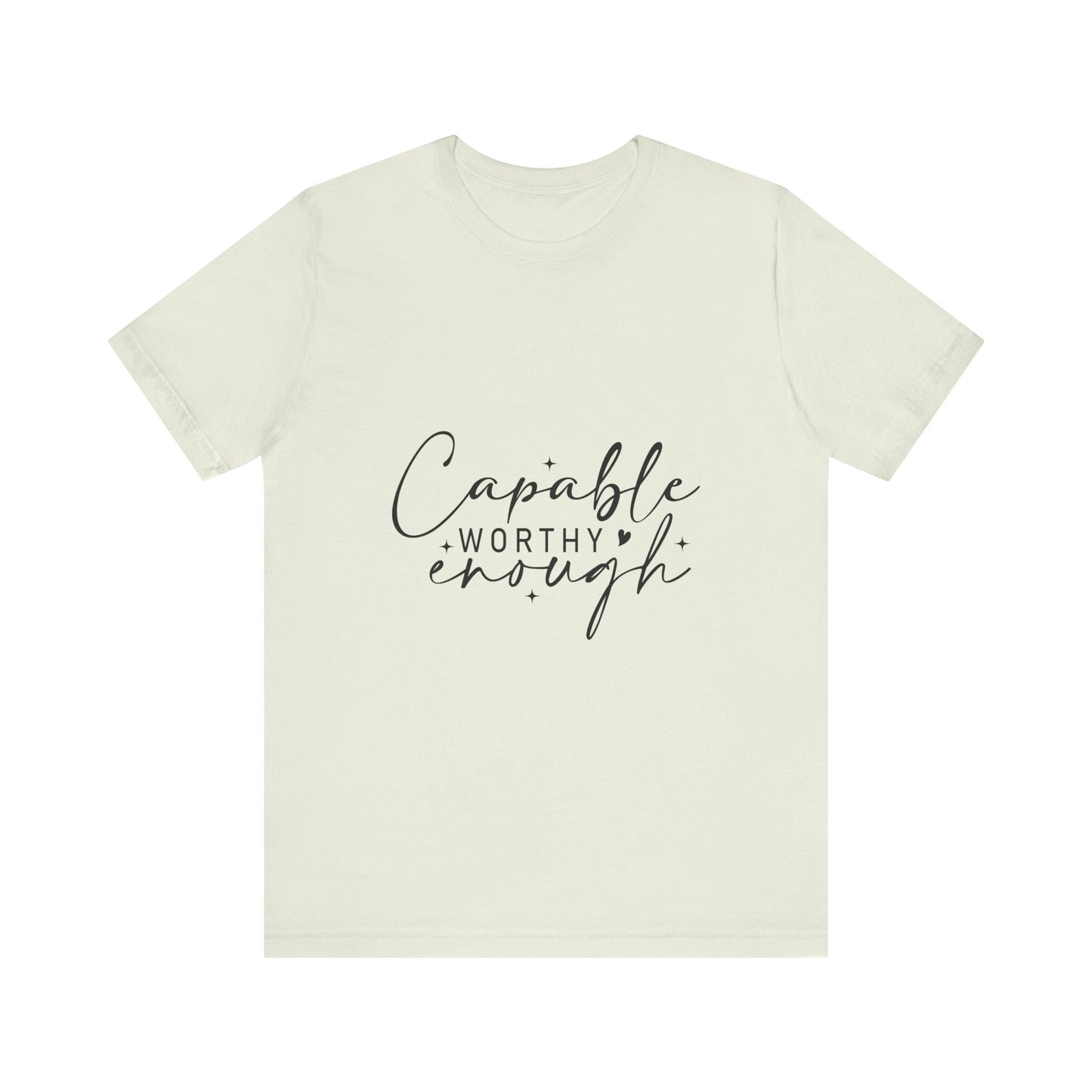 Empowerment T-Shirt - "Capable, Worthy, Enough" - Unisex Tee for Self-Love, Confidence, Gifts, Motivational Wear, Positive Affirmation