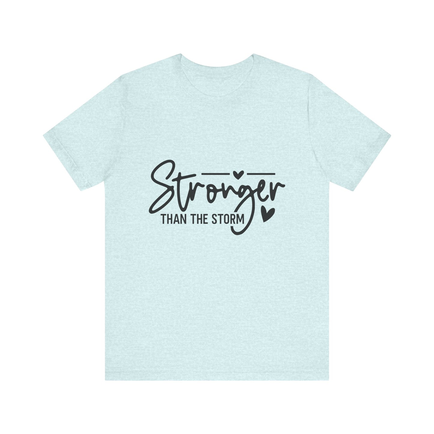 Inspirational Graphic Tee - Stronger Than The Storm, Positive Affirmation Shirt, Unisex Motivational Tee, Gift for Resilience, Casual Wear