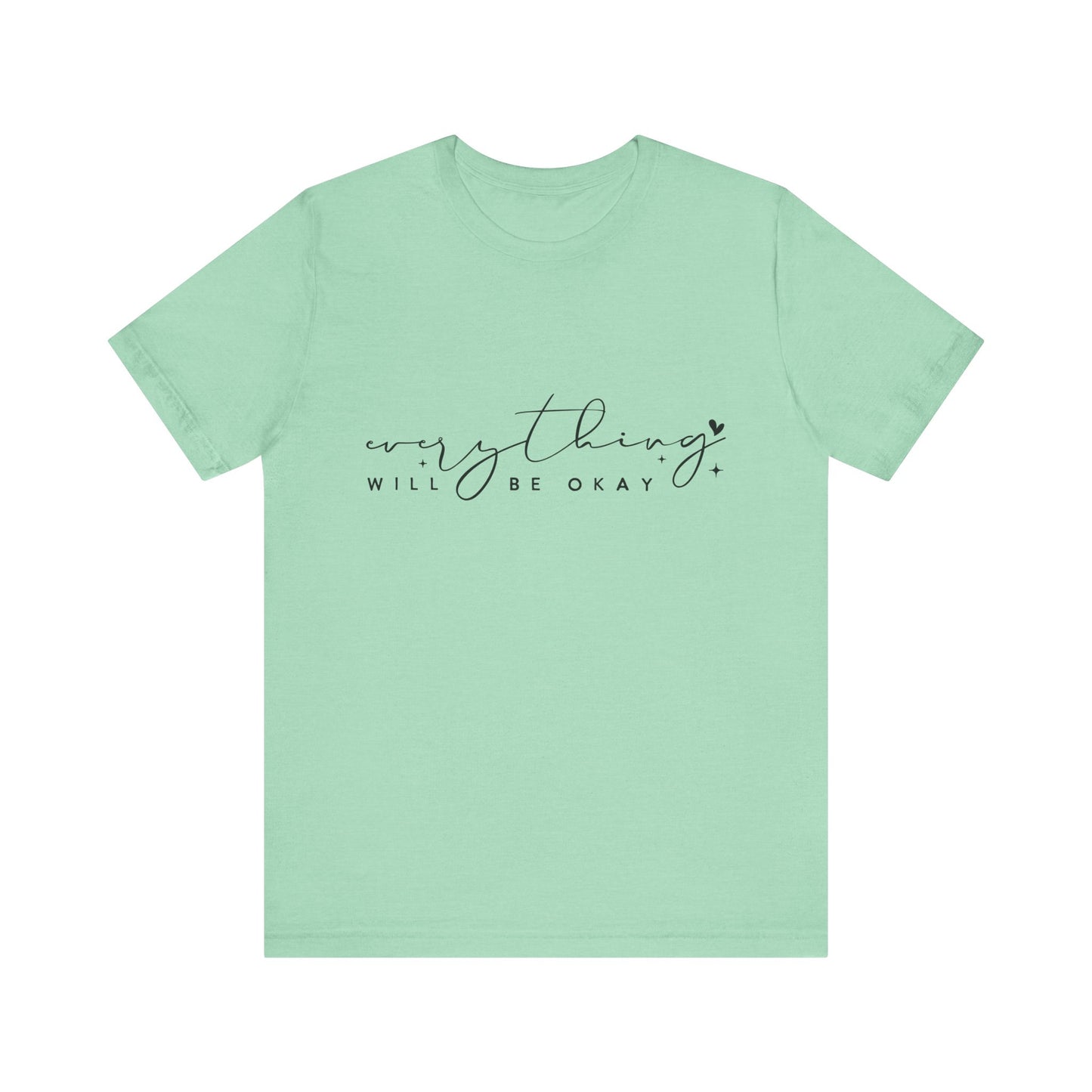 Everything Will Be Okay Tee, Inspirational Tee, Positive Message T-Shirt, Gift for Friends, Self-Care Shirt, Motivational Clothing