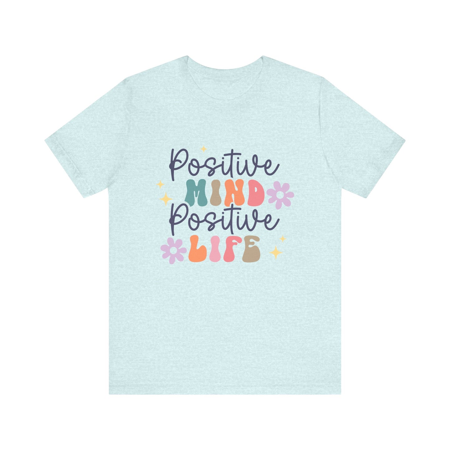 Positive Mind Positive Life Tee, Motivational T-Shirt, Casual Wear, Gift Idea, Self-Care Apparel, Positive Vibes
