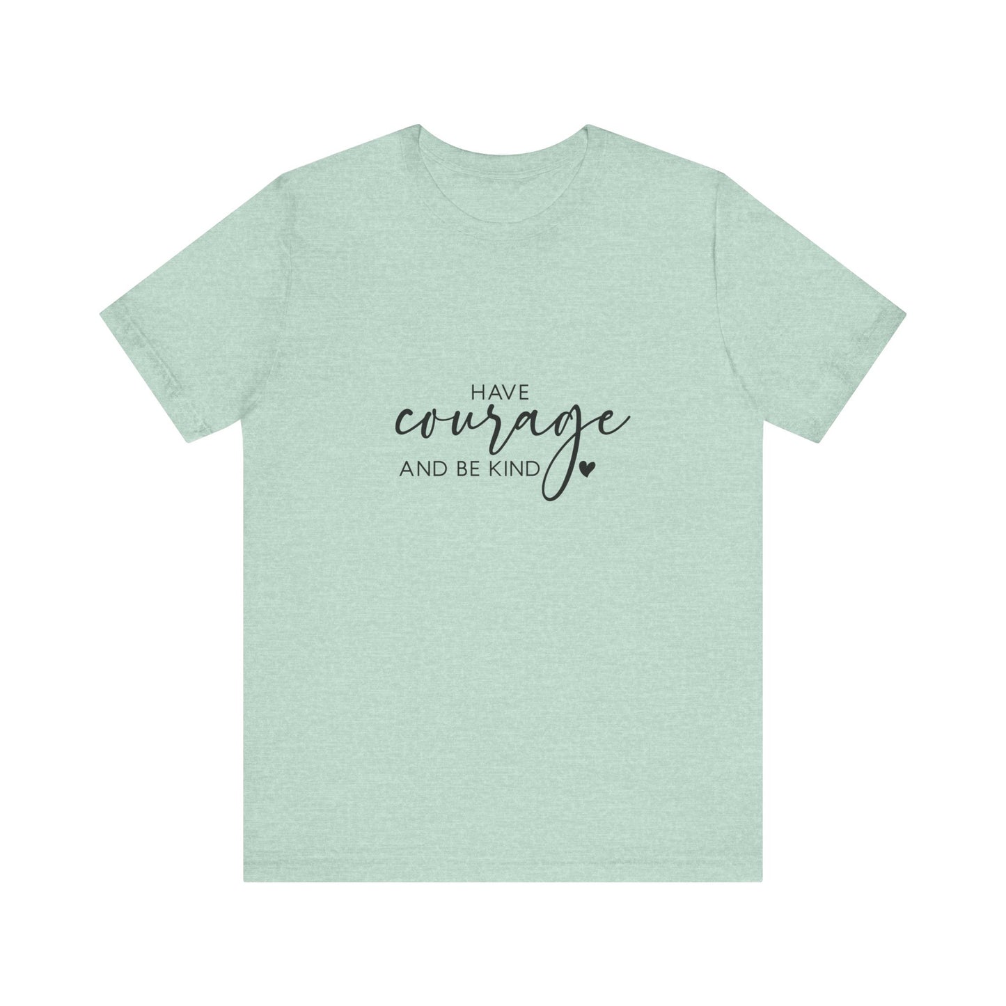 Courage & Kindness Tee, Inspirational T-Shirt, Motivational Gift, Unisex Casual Wear, Encouragement Shirt, Gift for Friends