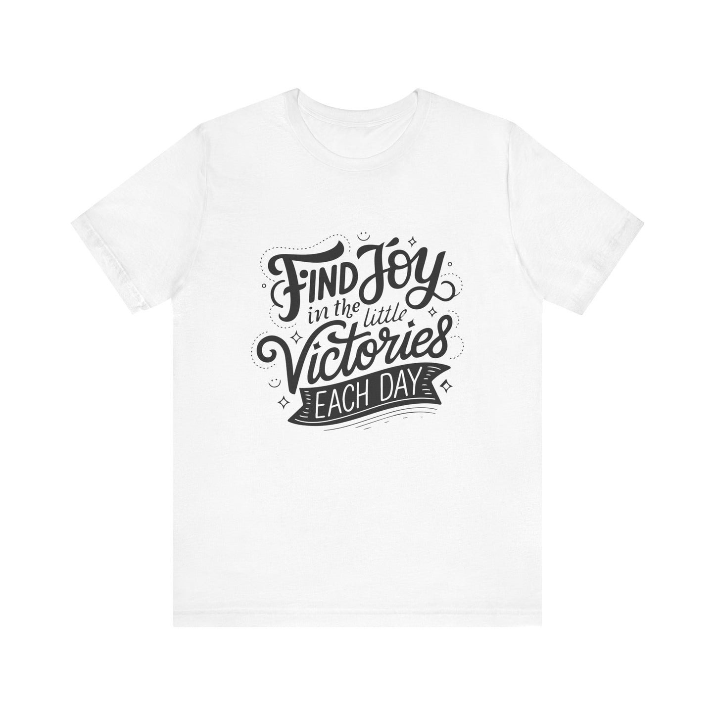 Joyful Victory Tee - Inspirational T-Shirt, Motivational Shirt, Positive Affirmation Top, Gift for Friends, Self-Care Apparel