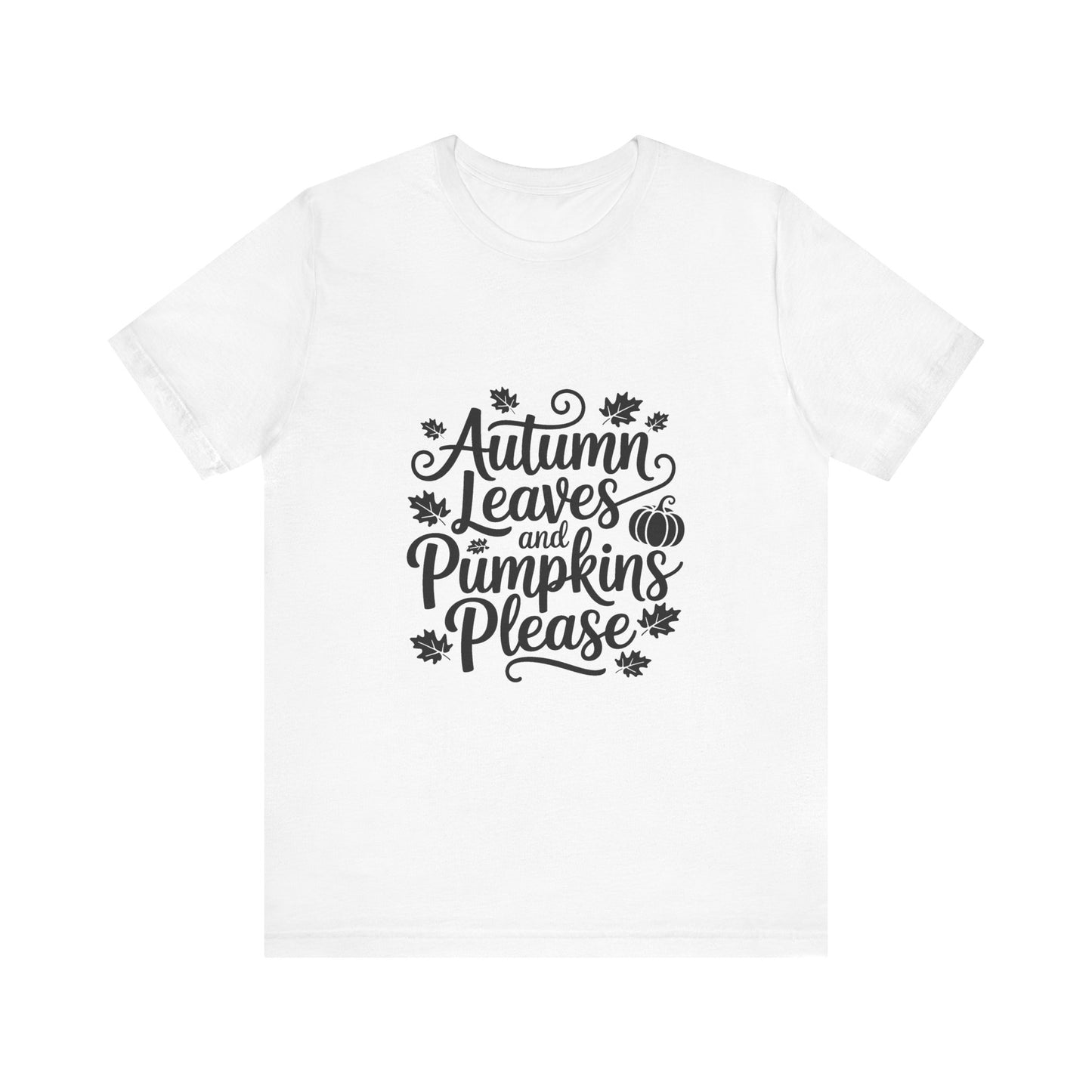 Autumn Leaves & Pumpkins Please Tee, Fall T-Shirt, Halloween Shirt, Thanksgiving Apparel, Seasonal Outfit, Autumn Fashion