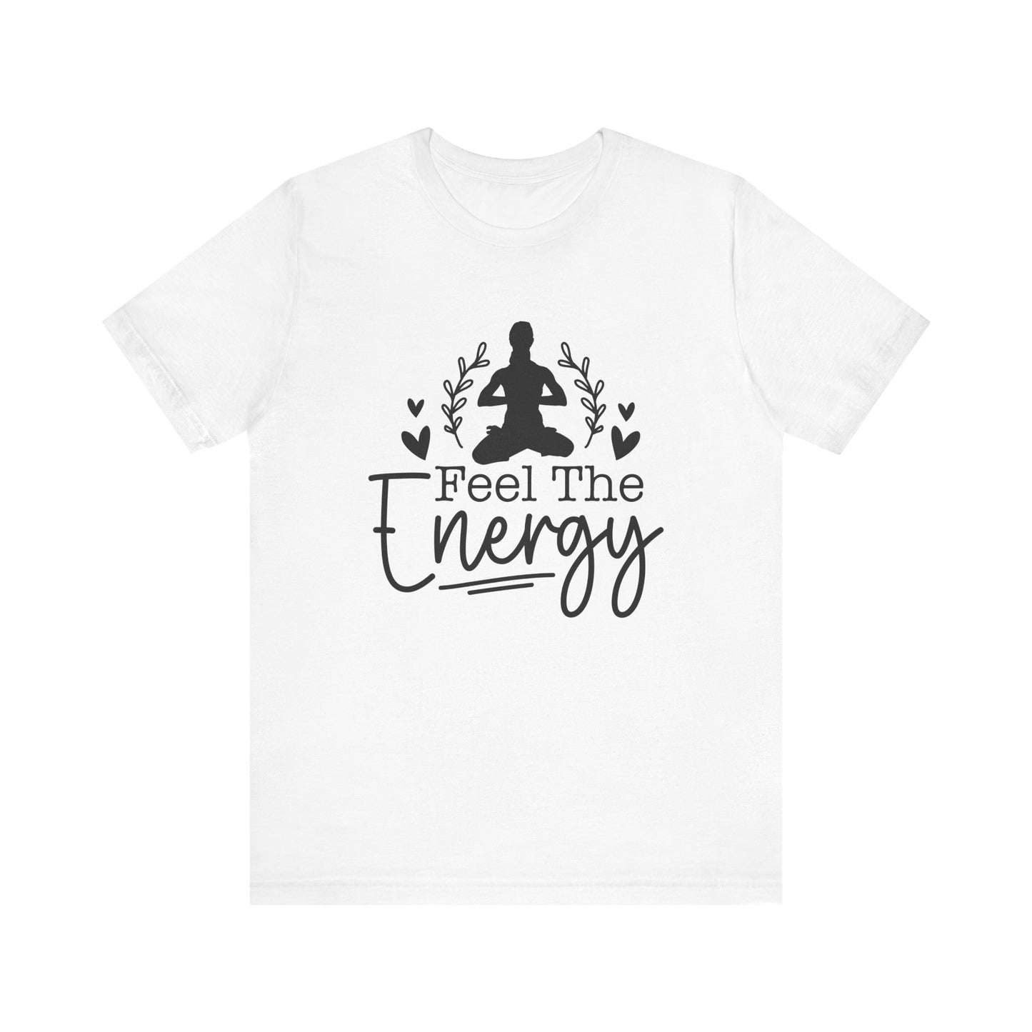 Feel the Energy Unisex Jersey Short Sleeve Tee, Yoga Shirt, Mindfulness Tee, Meditation T-Shirt, Gift for Wellness Lovers