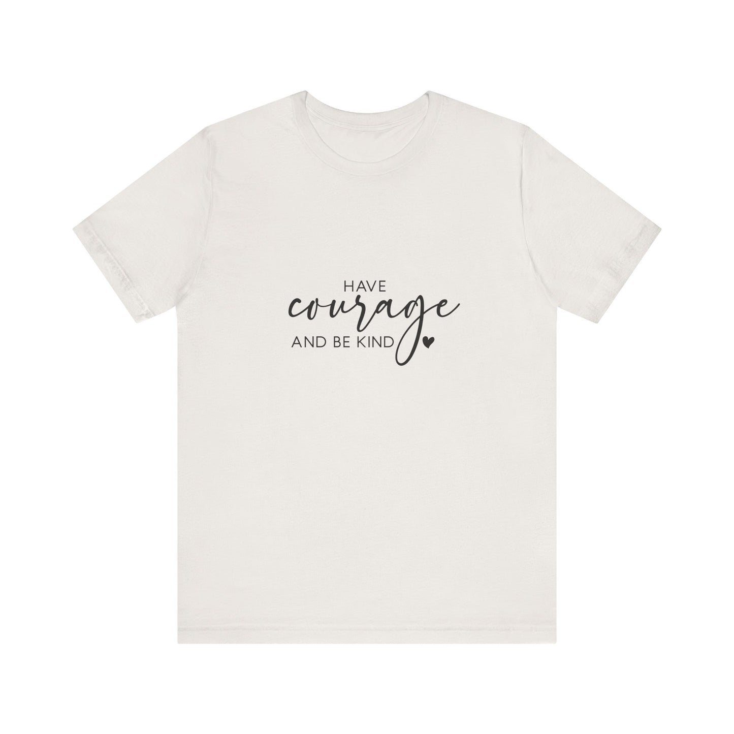 Courage & Kindness Tee, Inspirational T-Shirt, Motivational Gift, Unisex Casual Wear, Encouragement Shirt, Gift for Friends