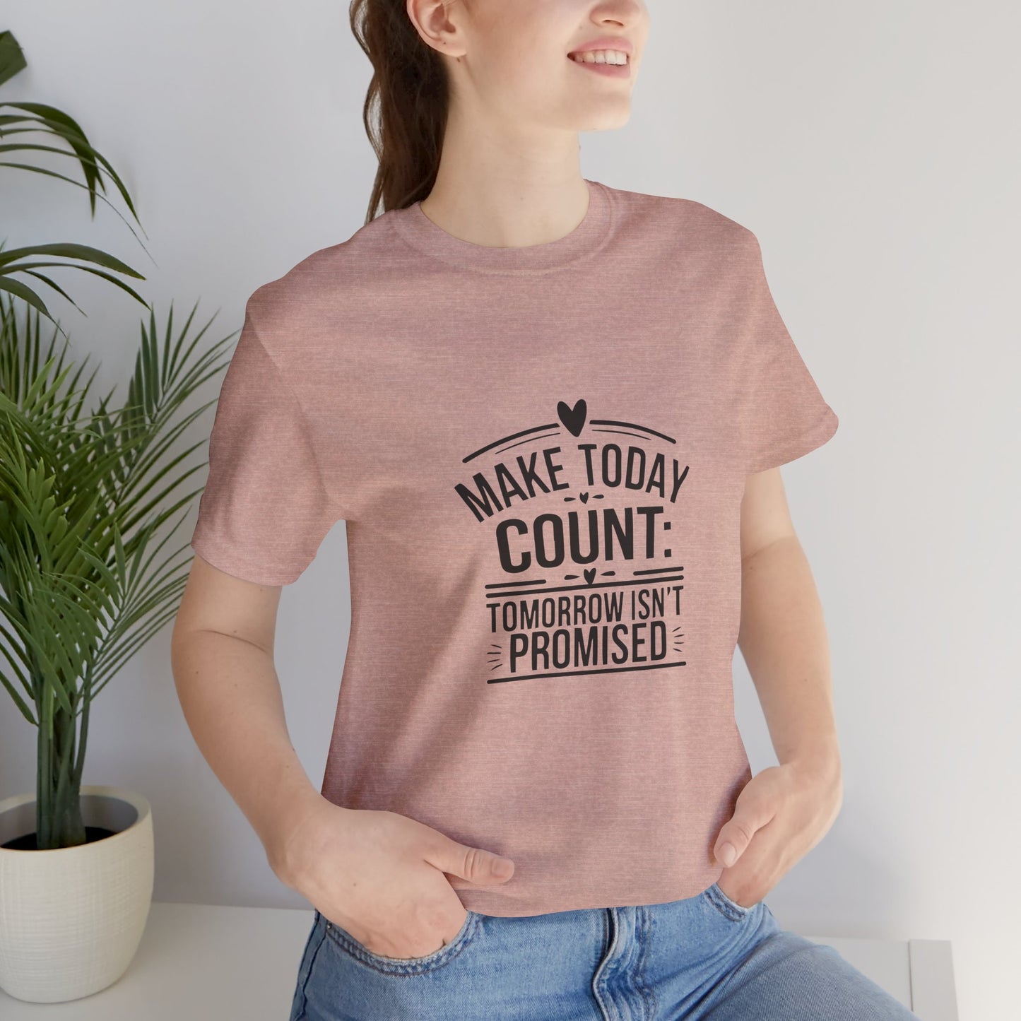 Motivational Quote T-Shirt, Make Today Count Tee, Inspirational Graphic Tee, Casual Gift, Positive Affirmation Shirt