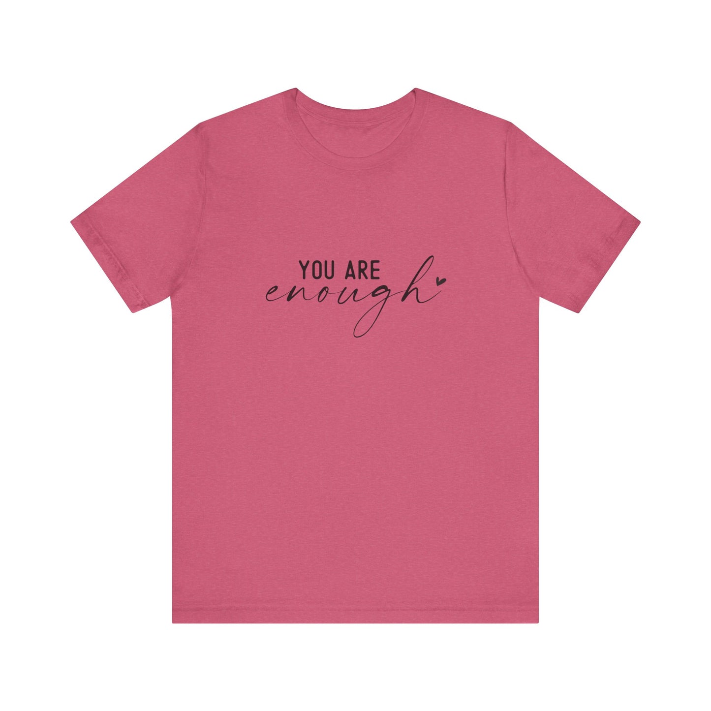 You Are Enough Tee, Motivational T-Shirt, Unisex Inspirational Top, Self-Love Apparel, Everyday Casual Wear