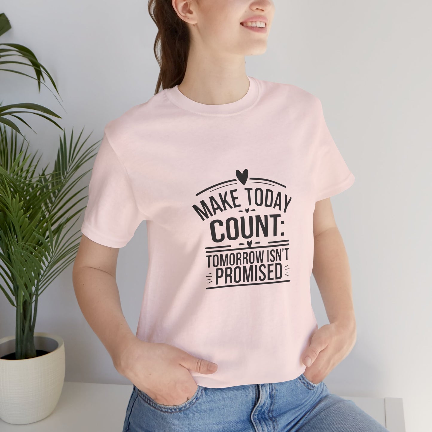 Motivational Quote T-Shirt, Make Today Count Tee, Inspirational Graphic Tee, Casual Gift, Positive Affirmation Shirt