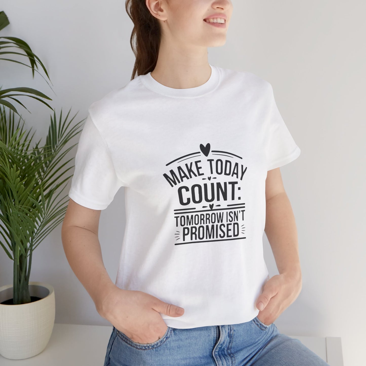 Motivational Quote T-Shirt, Make Today Count Tee, Inspirational Graphic Tee, Casual Gift, Positive Affirmation Shirt