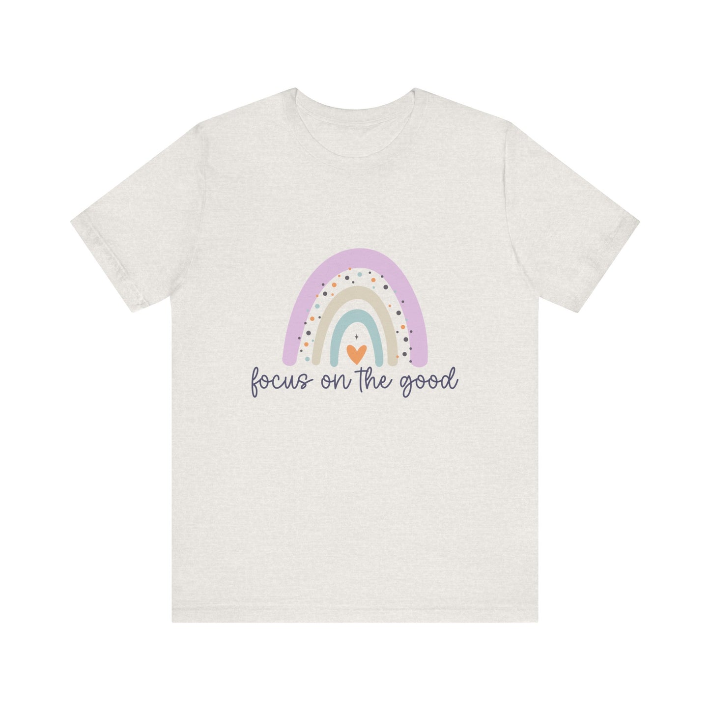 Rainbow Inspirational Tee - Focus on the Good | Positive Vibes T-Shirt, Casual Wear, Gift for Her, Motivational Shirt, Everyday Top