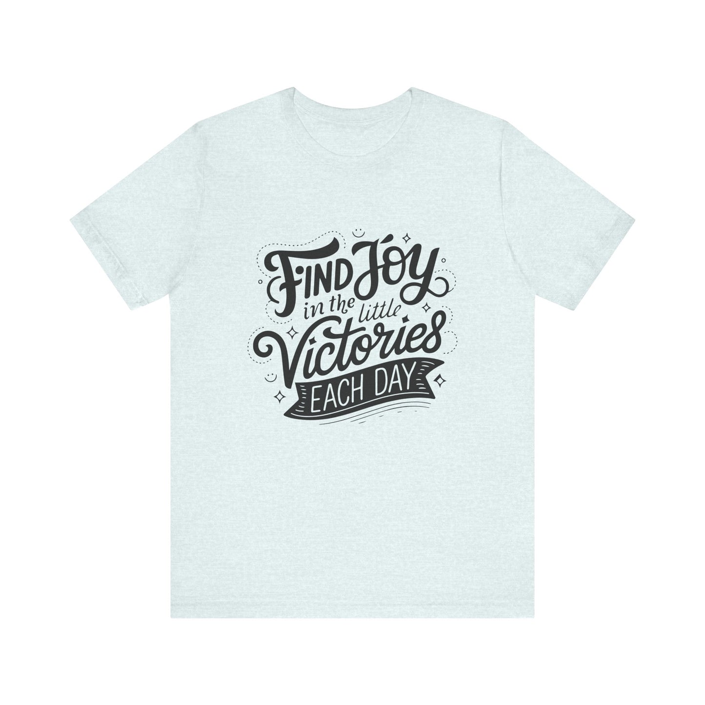 Joyful Victory Tee - Inspirational T-Shirt, Motivational Shirt, Positive Affirmation Top, Gift for Friends, Self-Care Apparel