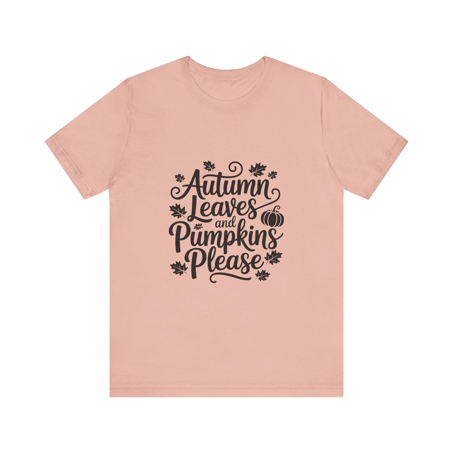 Autumn Leaves & Pumpkins Please Tee, Fall T-Shirt, Halloween Shirt, Thanksgiving Apparel, Seasonal Outfit, Autumn Fashion