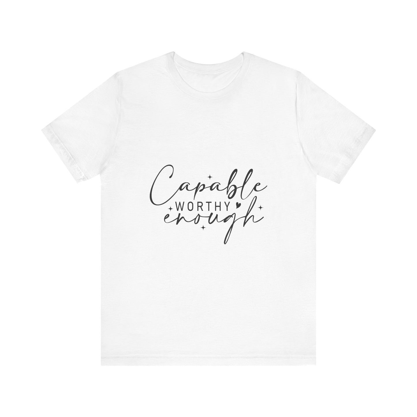 Empowerment T-Shirt - "Capable, Worthy, Enough" - Unisex Tee for Self-Love, Confidence, Gifts, Motivational Wear, Positive Affirmation
