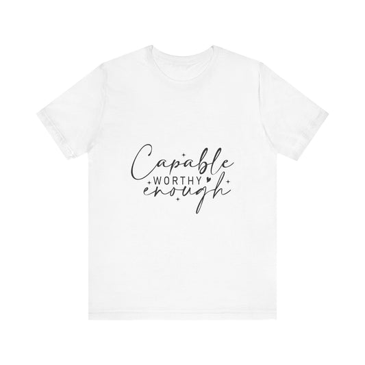 Empowerment T-Shirt - "Capable, Worthy, Enough" - Unisex Tee for Self-Love, Confidence, Gifts, Motivational Wear, Positive Affirmation