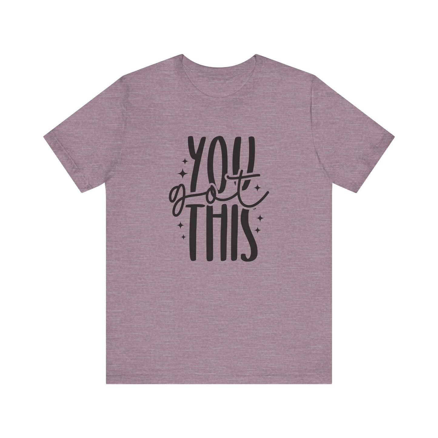 Motivational Unisex Tee - You Got This, Inspirational Gift, Positive Vibes, Self-Care, Everyday Wear, Encouragement Shirt