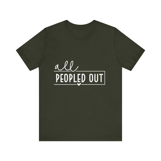 Unisex Short Sleeve Tee - "All Peopled Out" - Funny Casual Shirt, Gift for Introverts, Relaxed Style, Everyday Wear, Cozy Vibes