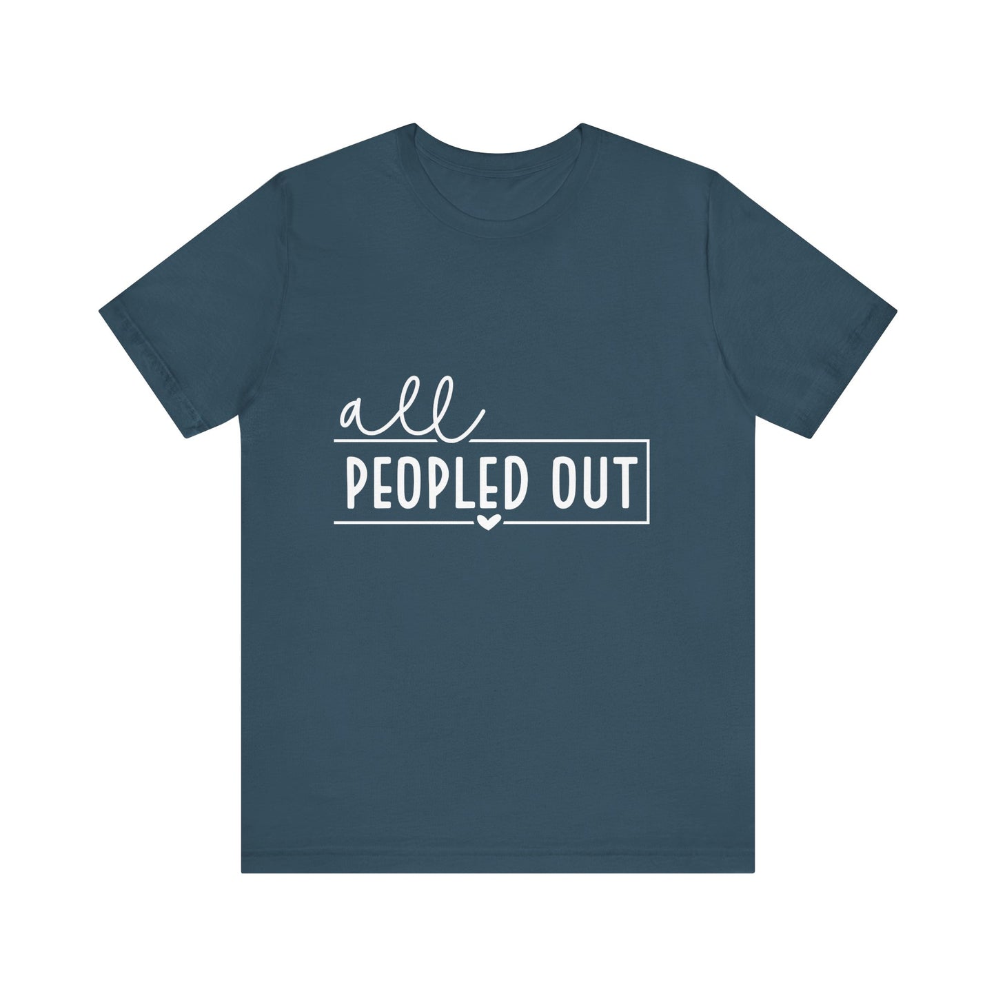 Unisex Short Sleeve Tee - "All Peopled Out" - Funny Casual Shirt, Gift for Introverts, Relaxed Style, Everyday Wear, Cozy Vibes