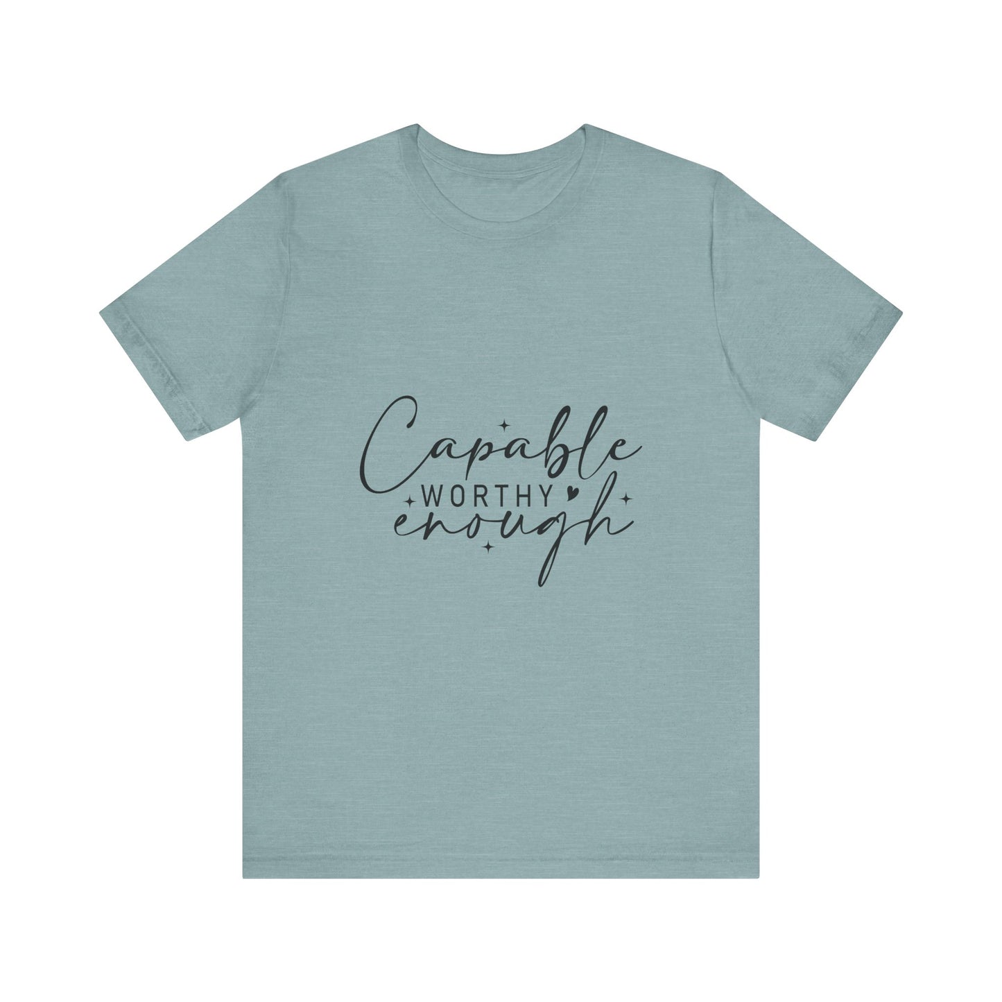 Empowerment T-Shirt - "Capable, Worthy, Enough" - Unisex Tee for Self-Love, Confidence, Gifts, Motivational Wear, Positive Affirmation