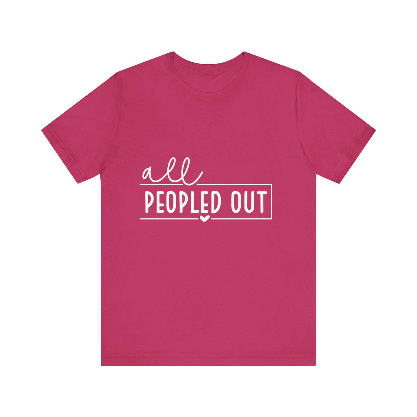 Unisex Short Sleeve Tee - "All Peopled Out" - Funny Casual Shirt, Gift for Introverts, Relaxed Style, Everyday Wear, Cozy Vibes