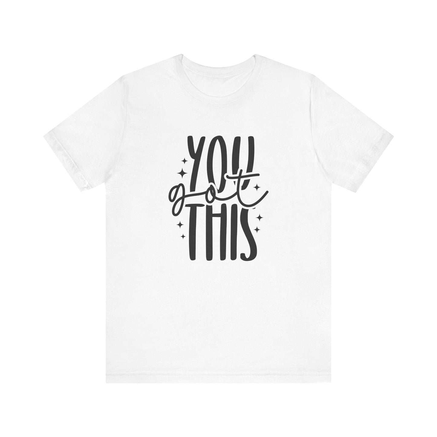 Motivational Unisex Tee - You Got This, Inspirational Gift, Positive Vibes, Self-Care, Everyday Wear, Encouragement Shirt