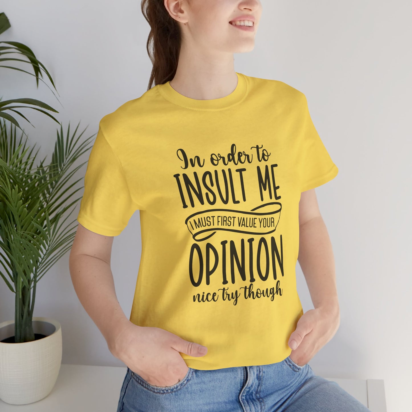 Funny Quote Unisex Tee: "In Order to Insult Me..." - Casual Humor Shirt for Friends, Gifts, Birthdays, Everyday Wear, Online Shopping, [...]