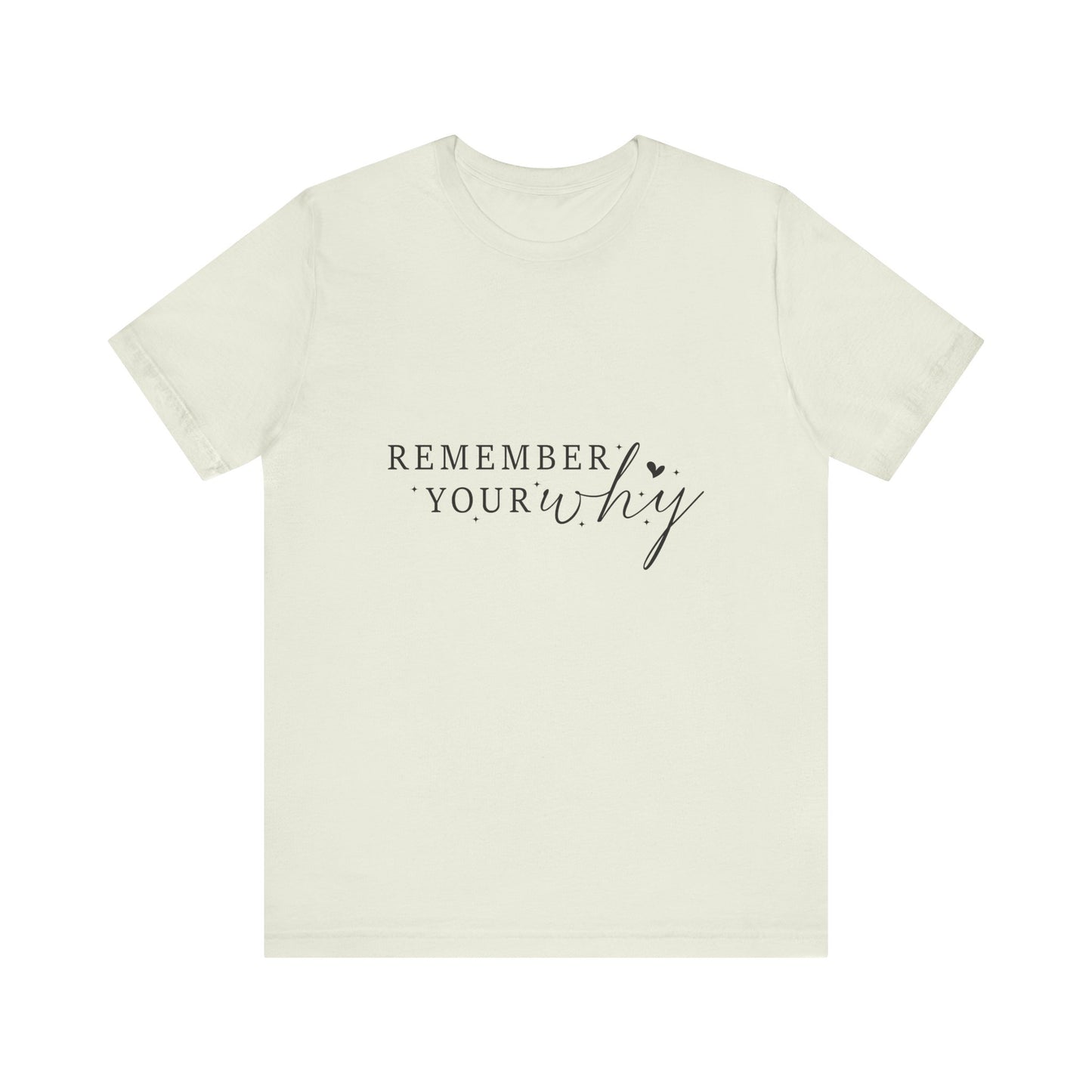 Motivational Quote Tee, Remember Your Why Tee, Unisex Inspirational T-Shirt, Gift for Friends, Casual Wear, Empowerment Clothing