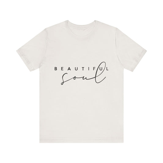 Beautiful Soul Inspirational Unisex Tee, Motivational T-Shirt, Casual Wear, Gift for Her, Everyday Comfort Shirt