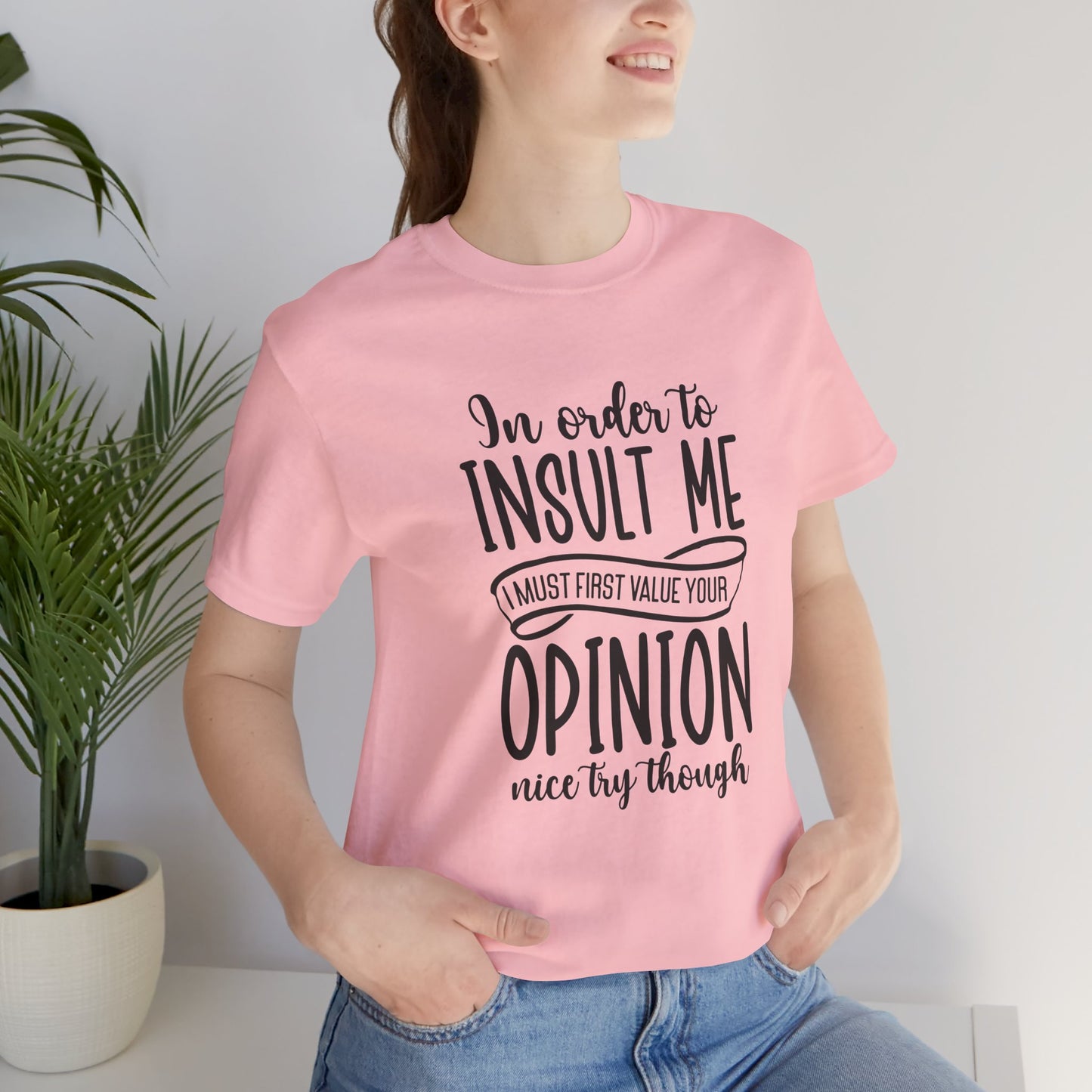 Funny Quote Unisex Tee: "In Order to Insult Me..." - Casual Humor Shirt for Friends, Gifts, Birthdays, Everyday Wear, Online Shopping, [...]