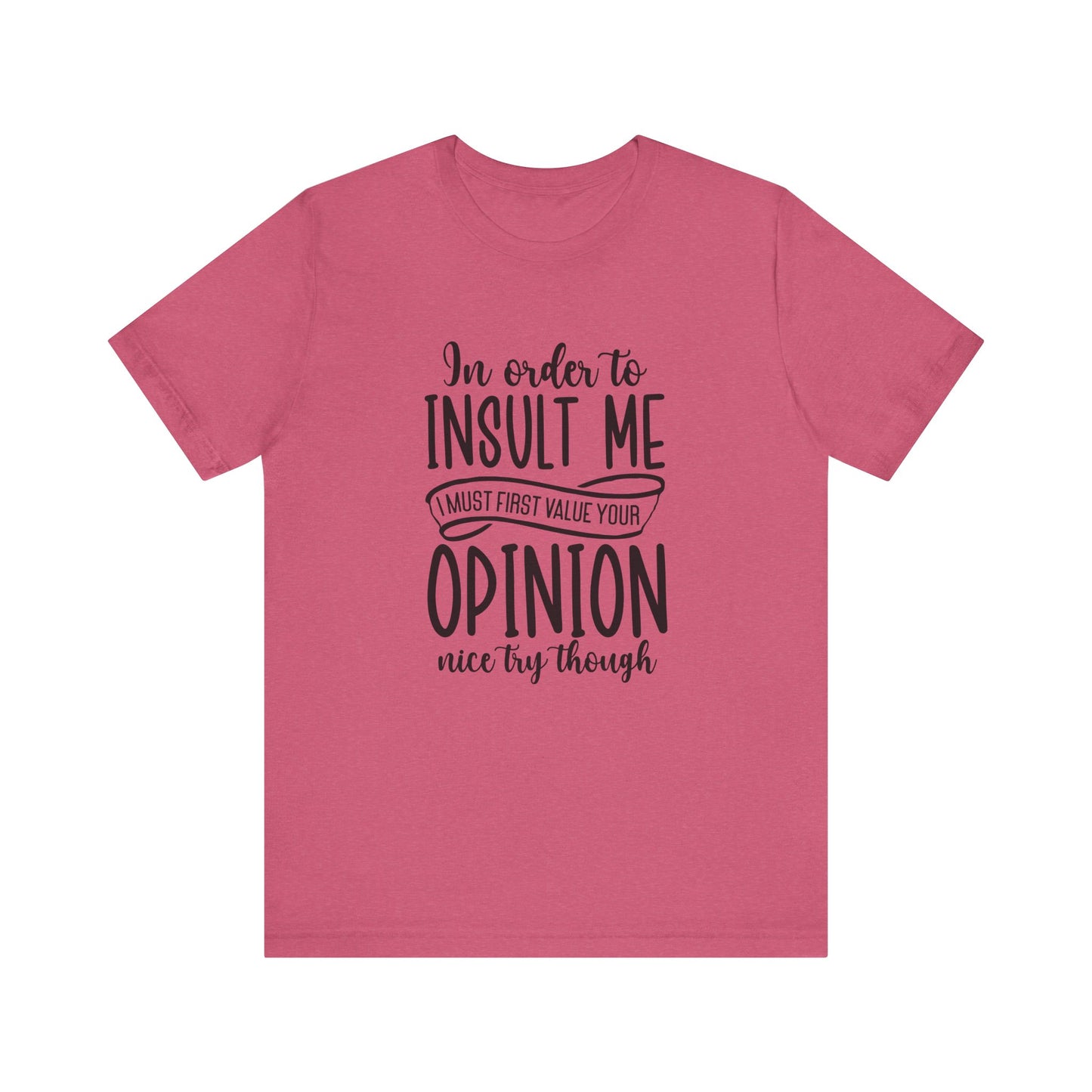 Funny Quote Unisex Tee: "In Order to Insult Me..." - Casual Humor Shirt for Friends, Gifts, Birthdays, Everyday Wear, Online Shopping, [...]