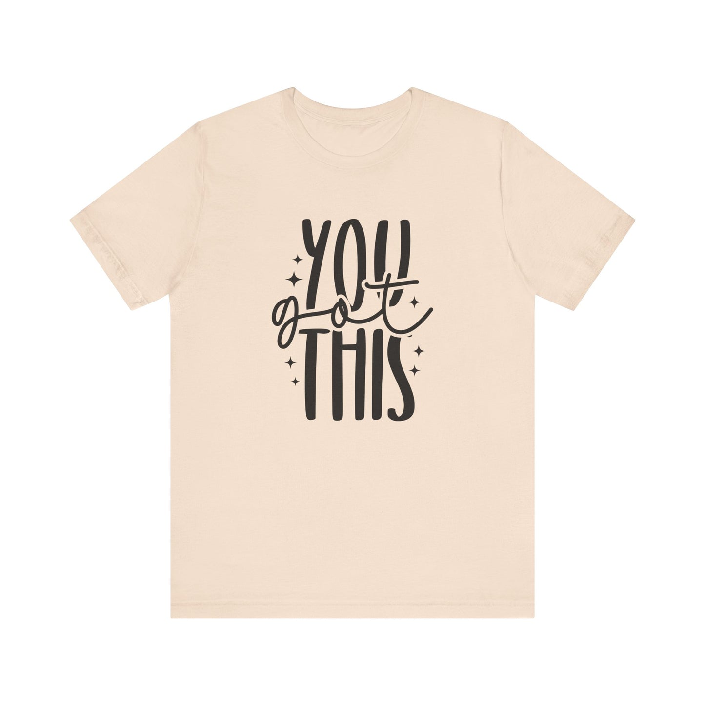 Motivational Unisex Tee - You Got This, Inspirational Gift, Positive Vibes, Self-Care, Everyday Wear, Encouragement Shirt