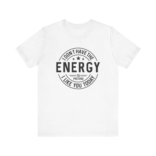 Unisex Energy Tee, Funny Graphic T-Shirt, Casual Wear, Quirky Gift, Everyday Humor, Perfect for Friends