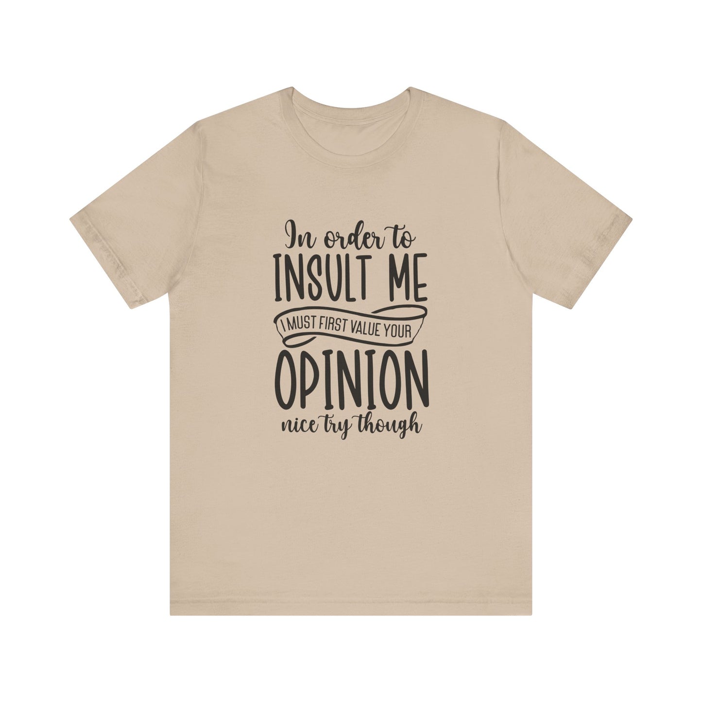 Funny Quote Unisex Tee: "In Order to Insult Me..." - Casual Humor Shirt for Friends, Gifts, Birthdays, Everyday Wear, Online Shopping, [...]