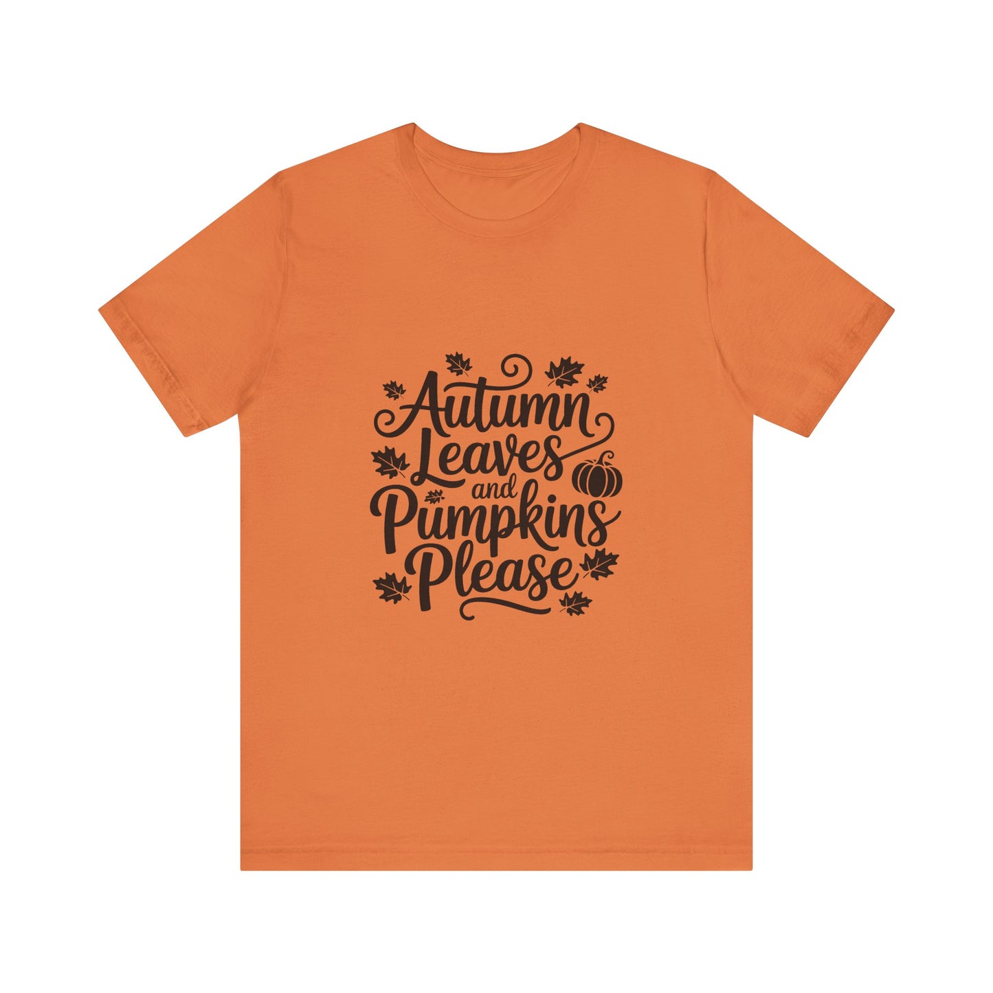 Autumn Leaves & Pumpkins Please Tee, Fall T-Shirt, Halloween Shirt, Thanksgiving Apparel, Seasonal Outfit, Autumn Fashion