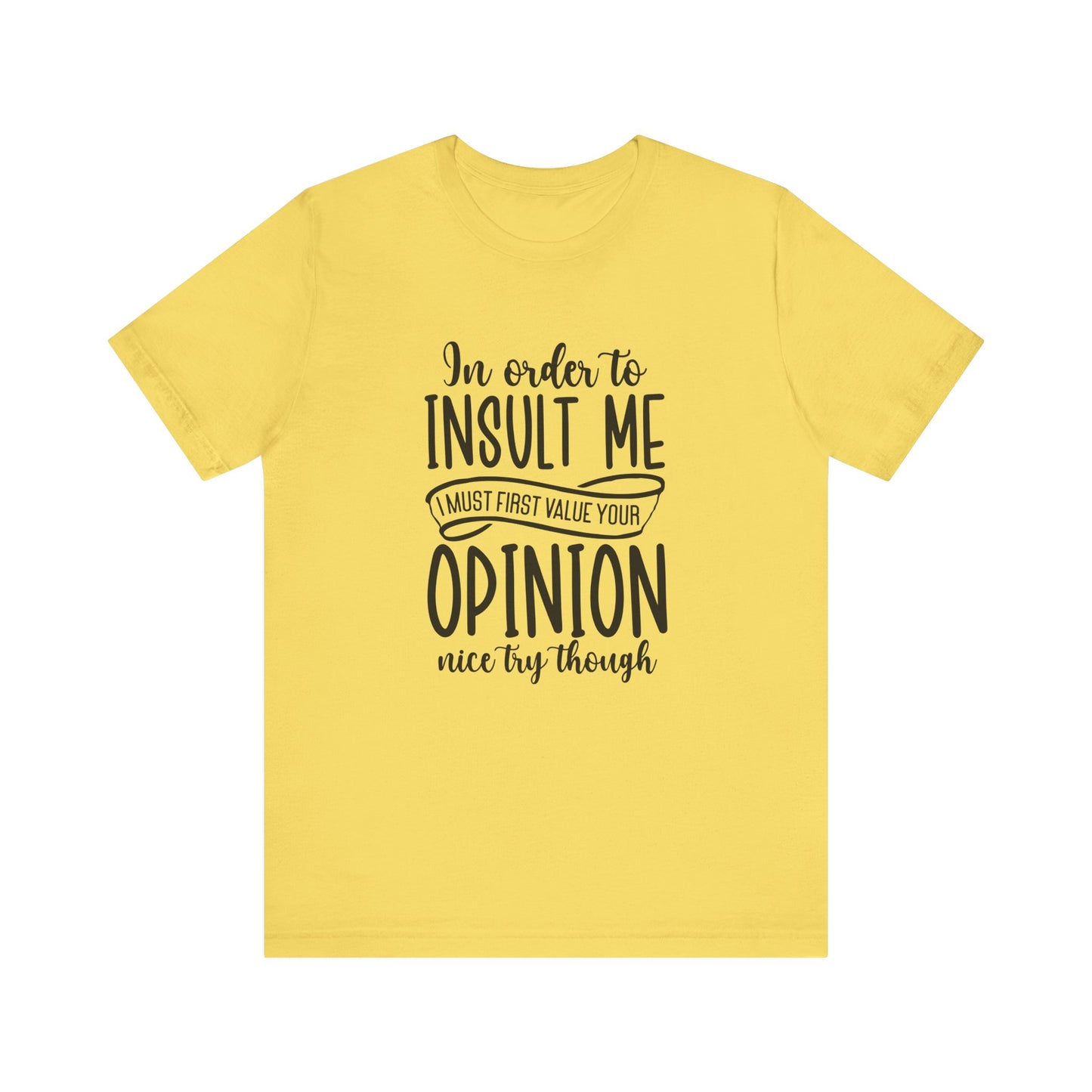 Funny Quote Unisex Tee: "In Order to Insult Me..." - Casual Humor Shirt for Friends, Gifts, Birthdays, Everyday Wear, Online Shopping, [...]
