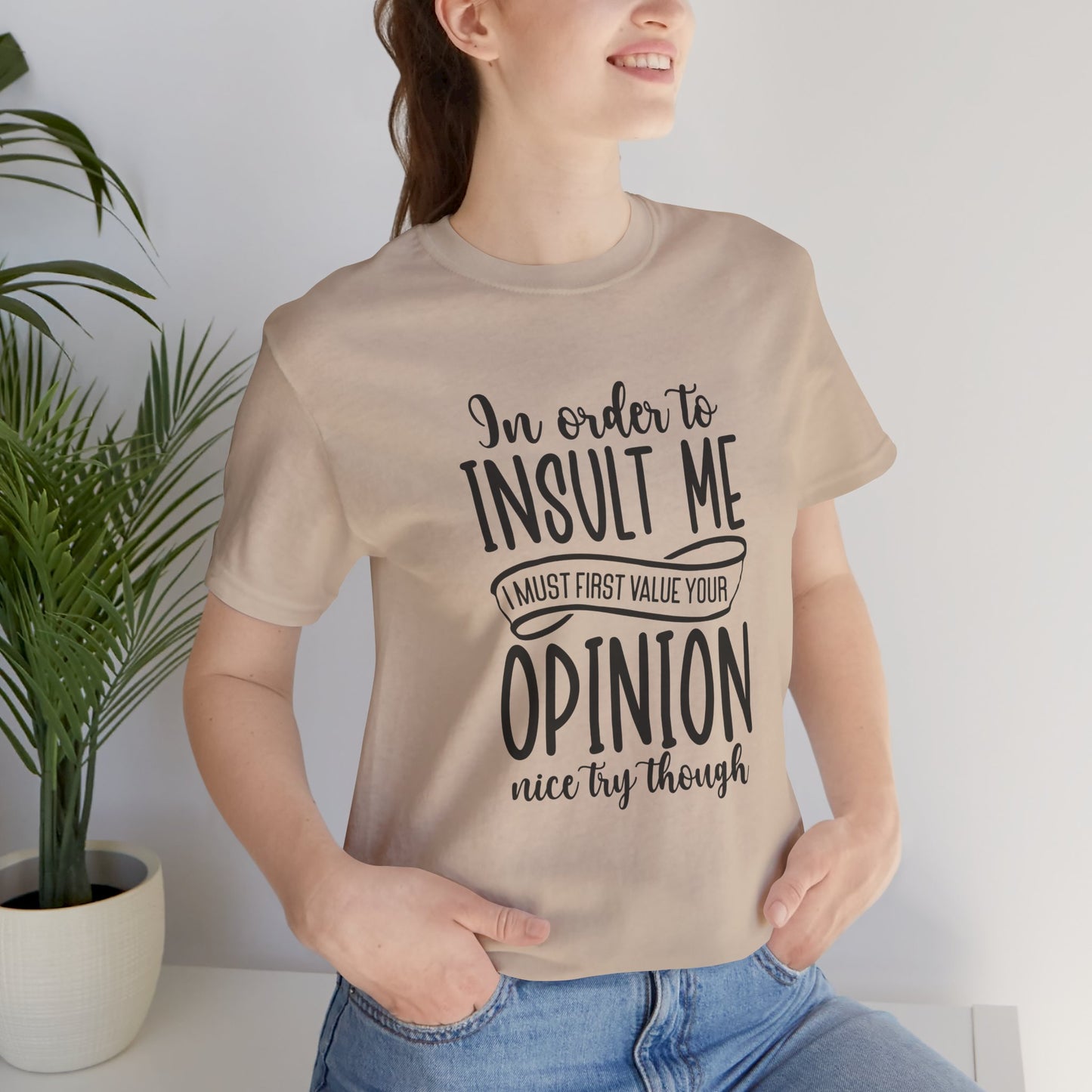 Funny Quote Unisex Tee: "In Order to Insult Me..." - Casual Humor Shirt for Friends, Gifts, Birthdays, Everyday Wear, Online Shopping, [...]