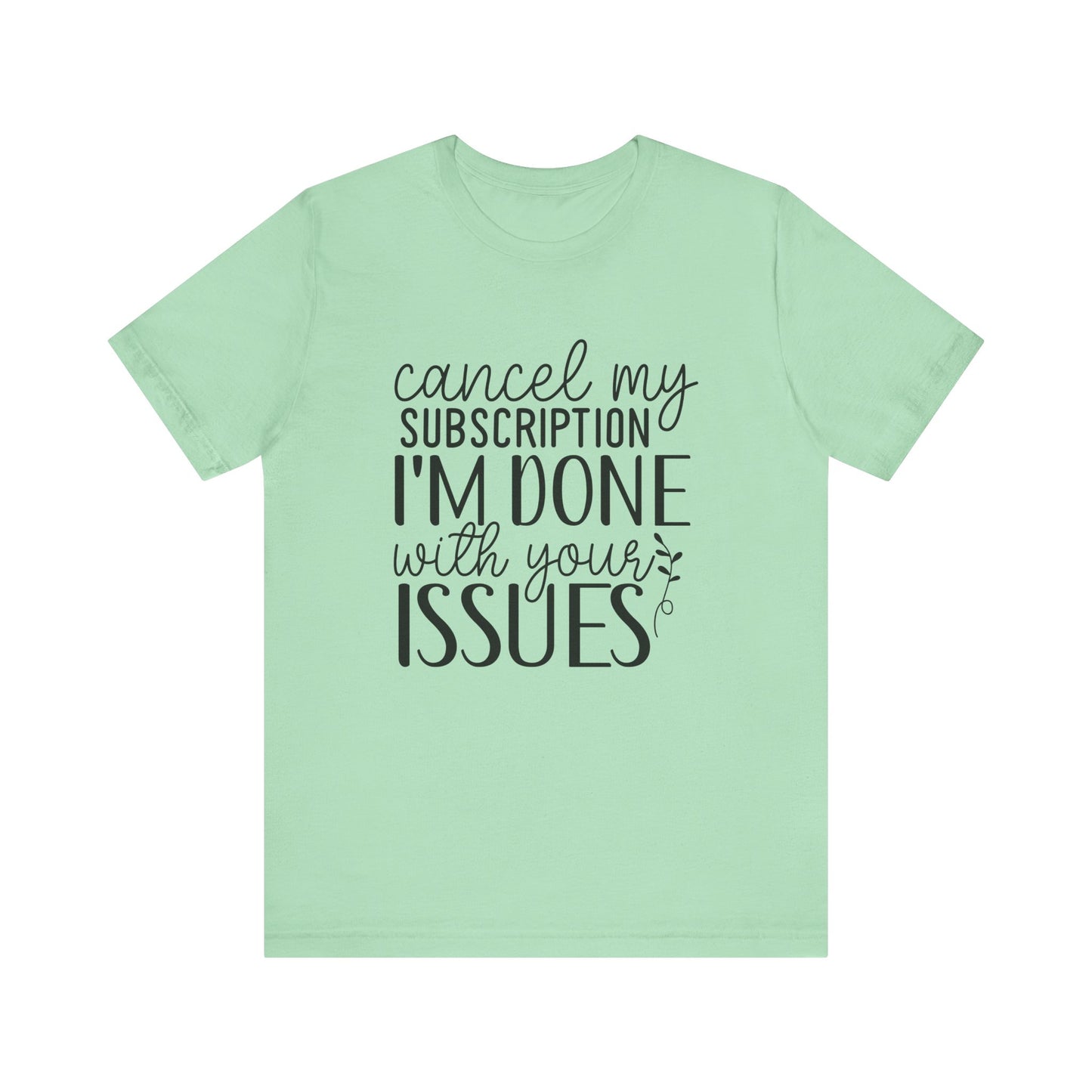 Funny Subscription Cancellation Tee, Humor Shirt, Gift for Friends, Quirky Graphic Shirt, Casual Wear, Sarcastic Tee