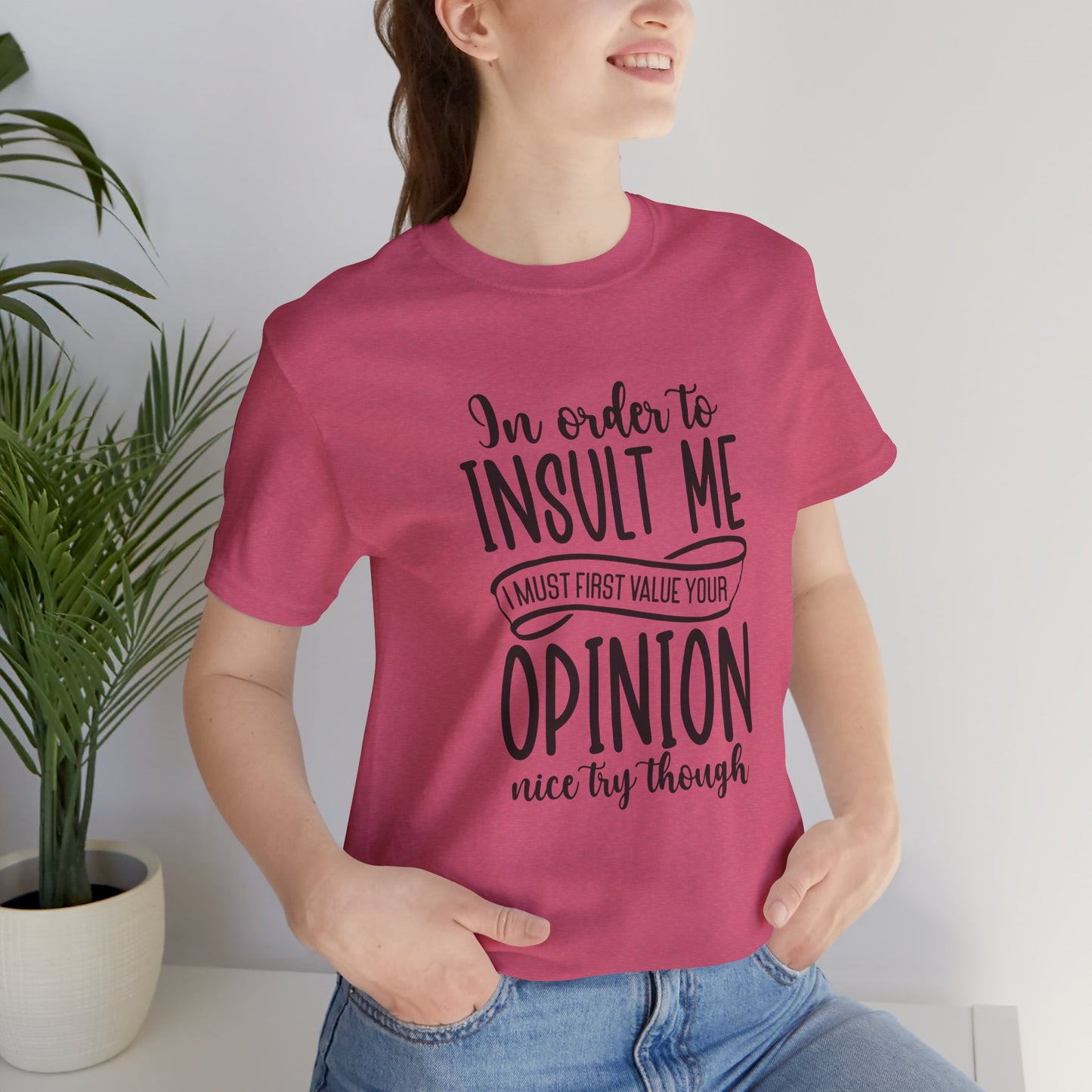 Funny Quote Unisex Tee: "In Order to Insult Me..." - Casual Humor Shirt for Friends, Gifts, Birthdays, Everyday Wear, Online Shopping, [...]
