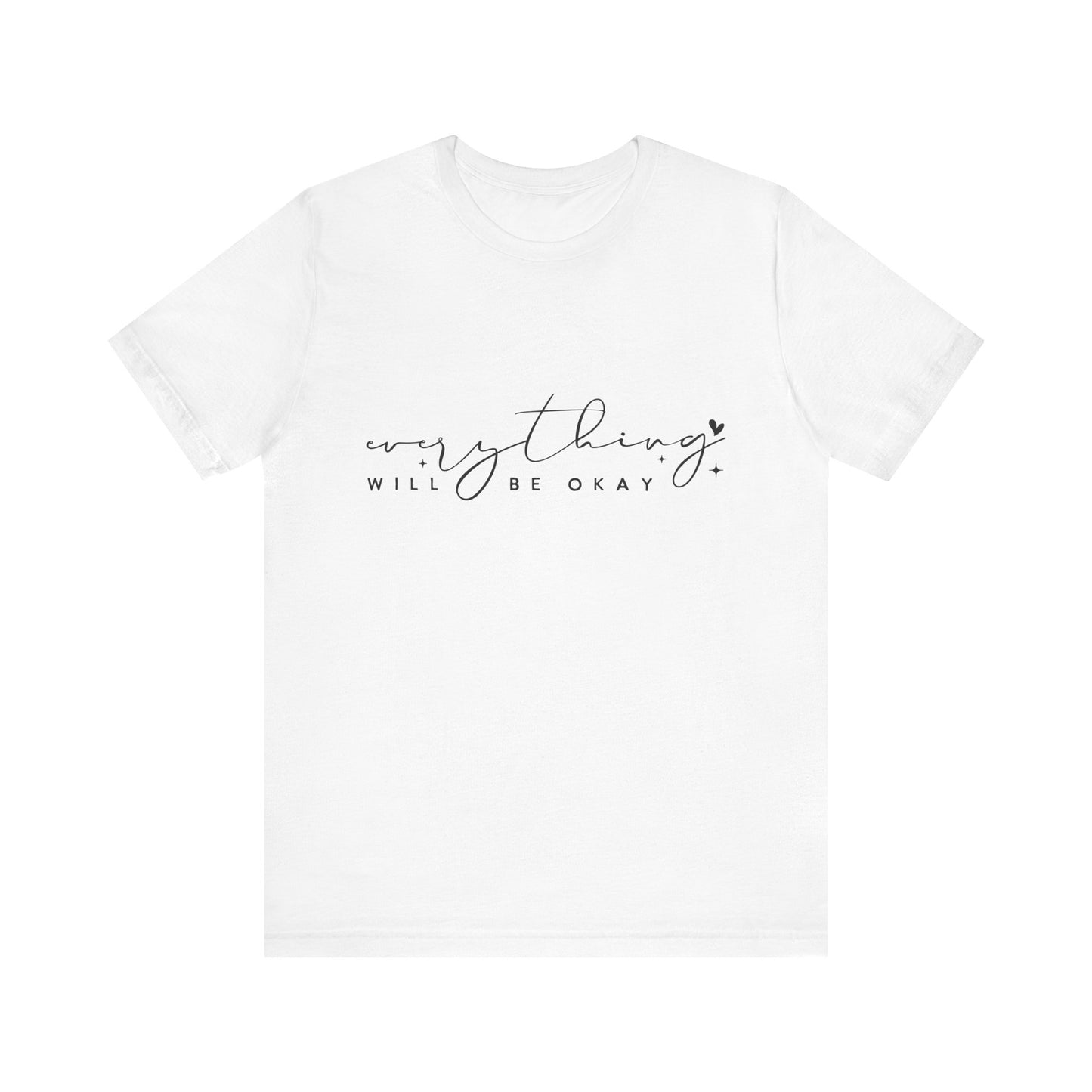 Everything Will Be Okay Tee, Inspirational Tee, Positive Message T-Shirt, Gift for Friends, Self-Care Shirt, Motivational Clothing