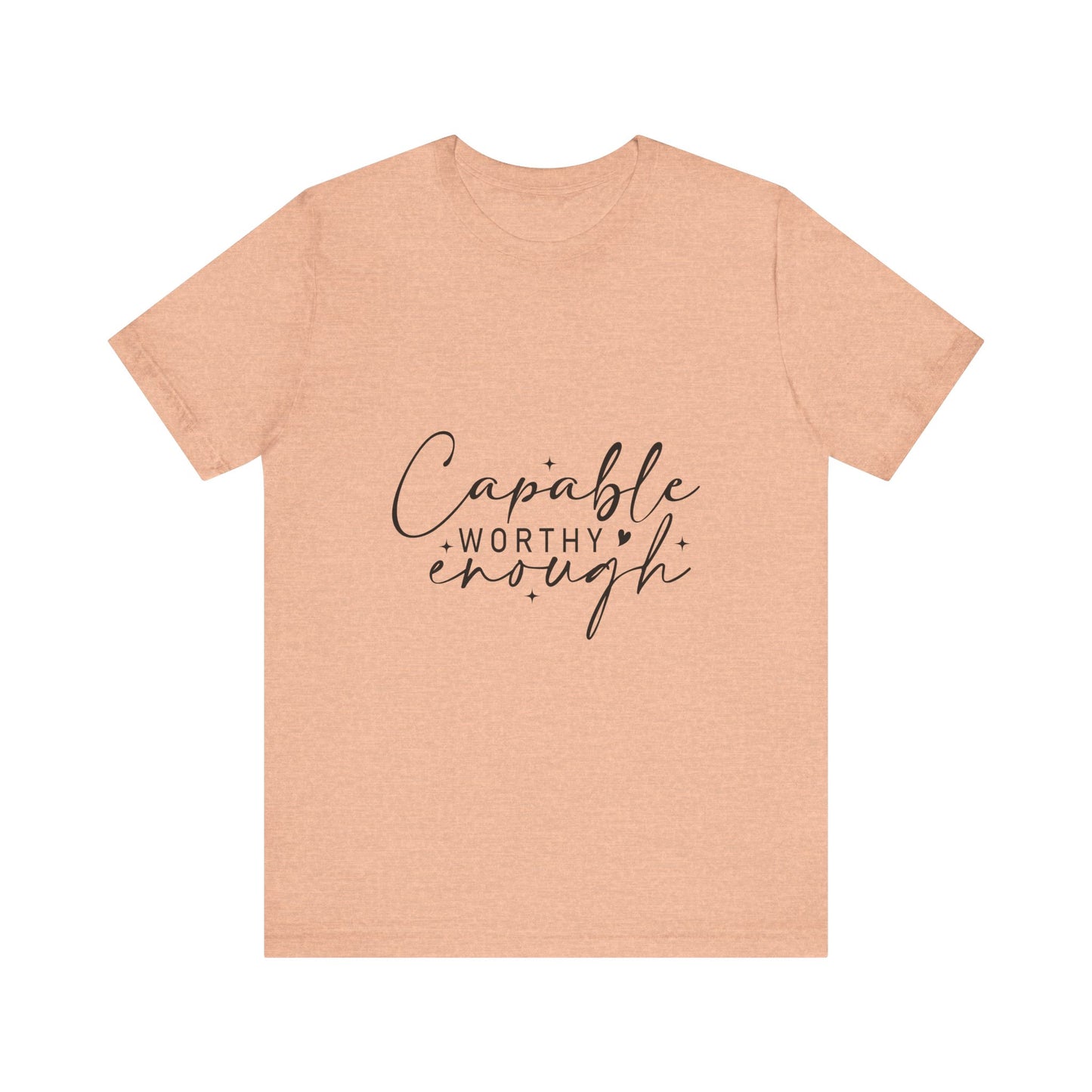 Empowerment T-Shirt - "Capable, Worthy, Enough" - Unisex Tee for Self-Love, Confidence, Gifts, Motivational Wear, Positive Affirmation