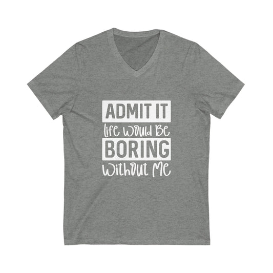 Funny Quote V-Neck Tee, Casual Unisex T-Shirt, Gift for Friends, Humorous Apparel, Birthday Gift, Everyday Wear, Lighthearted Style