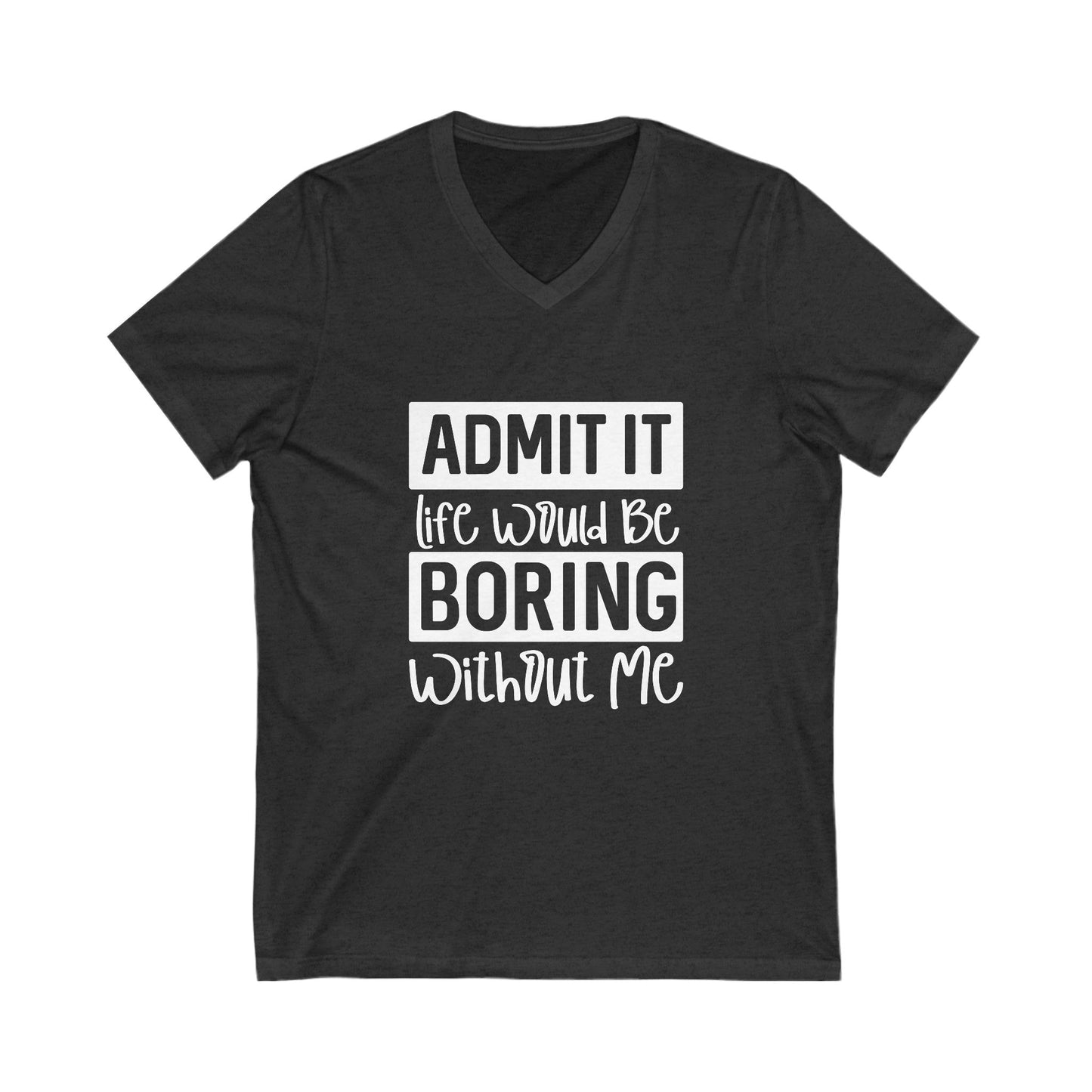 Funny Quote V-Neck Tee, Casual Unisex T-Shirt, Gift for Friends, Humorous Apparel, Birthday Gift, Everyday Wear, Lighthearted Style