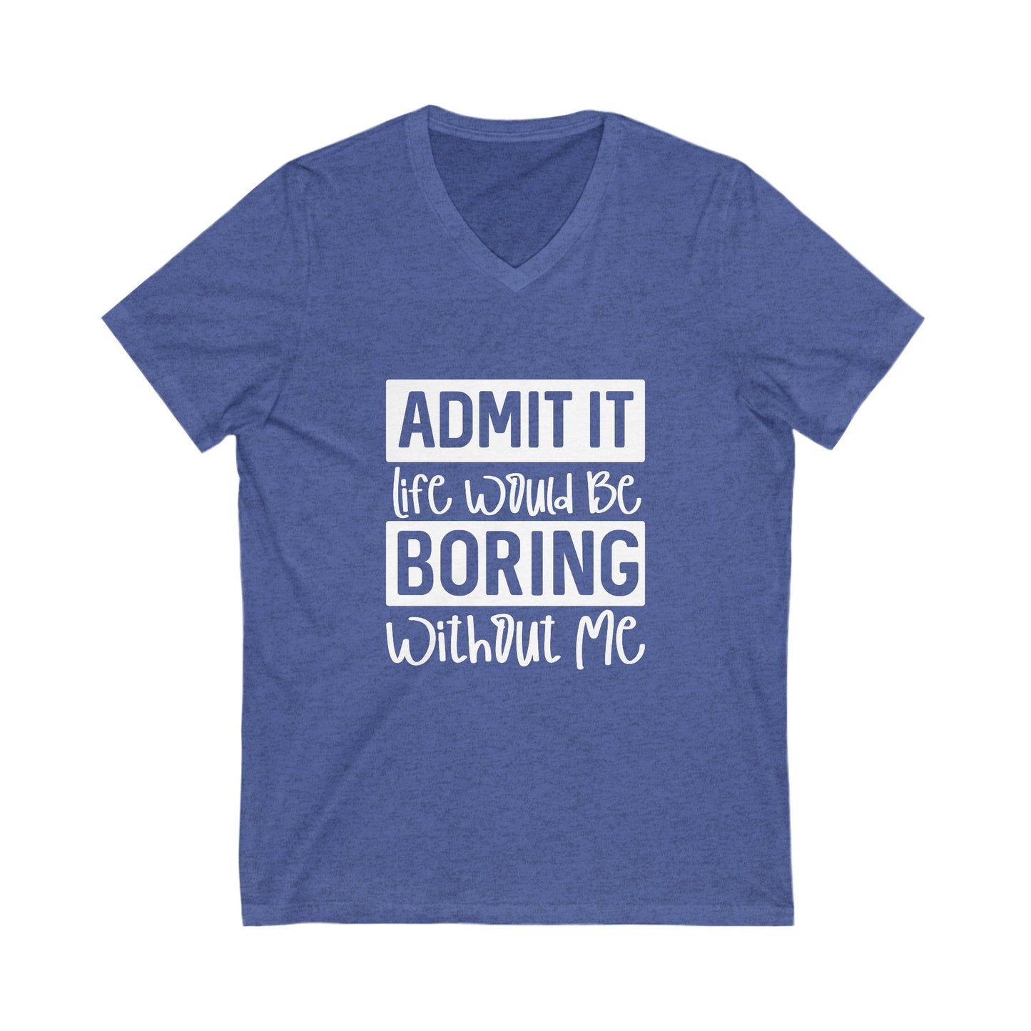 Funny Quote V-Neck Tee, Casual Unisex T-Shirt, Gift for Friends, Humorous Apparel, Birthday Gift, Everyday Wear, Lighthearted Style