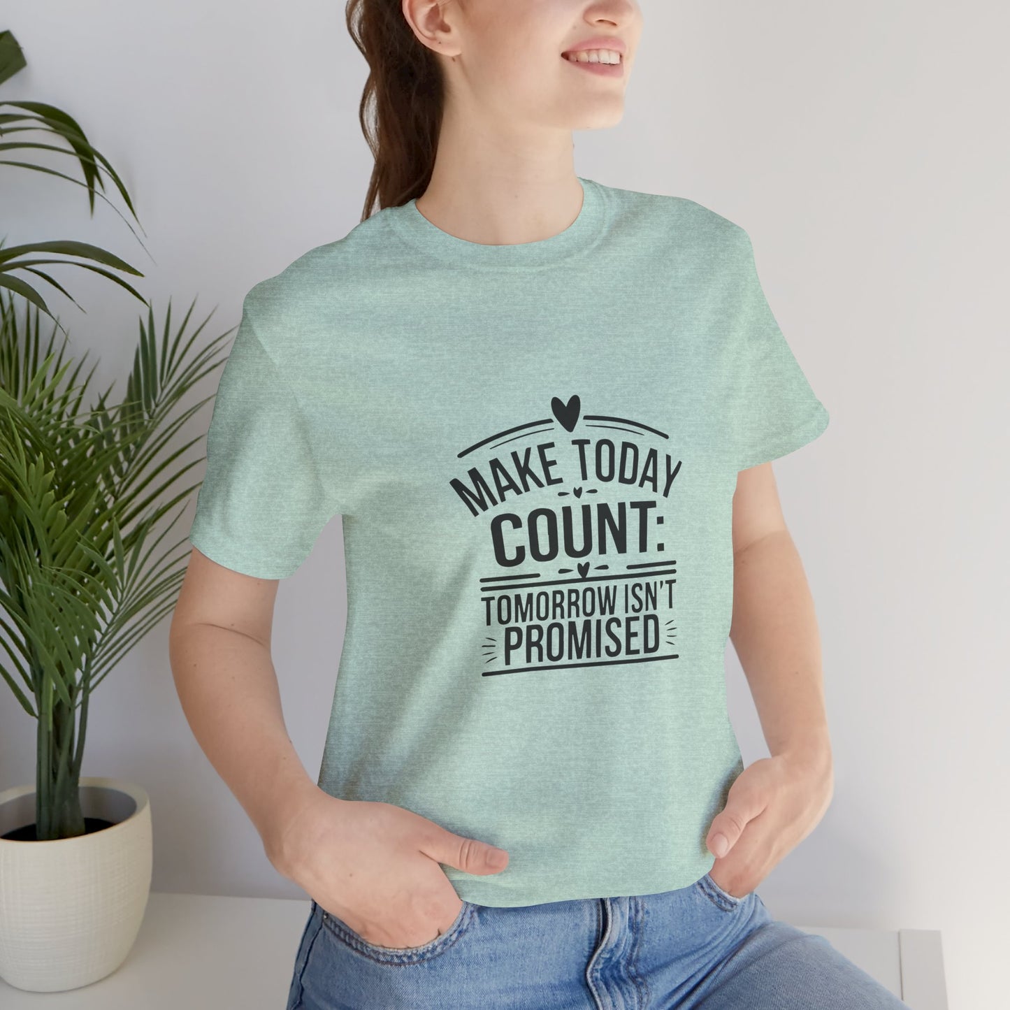 Motivational Quote T-Shirt, Make Today Count Tee, Inspirational Graphic Tee, Casual Gift, Positive Affirmation Shirt