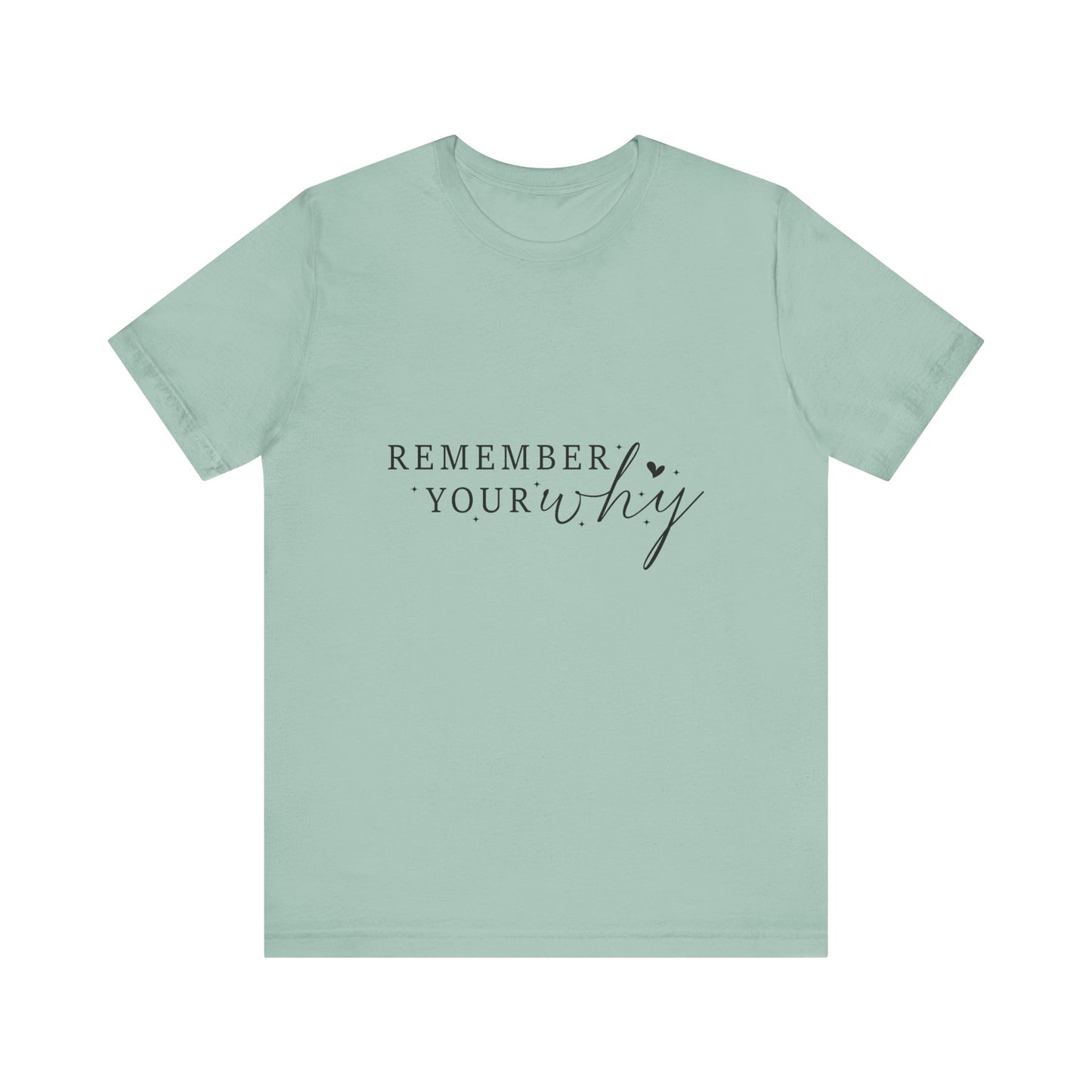 Motivational Quote Tee, Remember Your Why Tee, Unisex Inspirational T-Shirt, Gift for Friends, Casual Wear, Empowerment Clothing