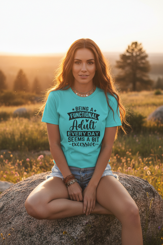 Functional Adult Quote Tee, Funny Gift for Birthdays, Relaxed Unisex Tee, Casual Everyday Wear, Humorous Gift for Adults