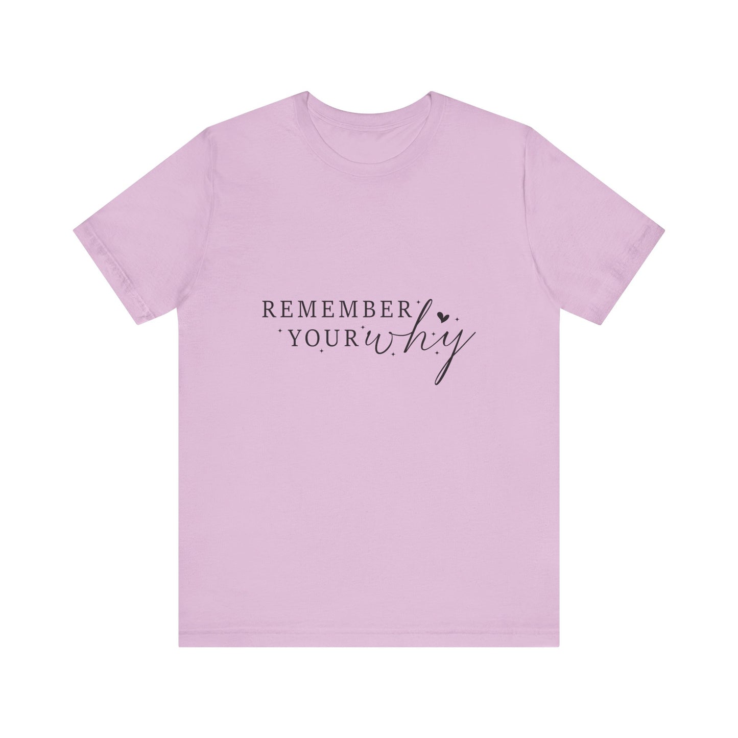 Motivational Quote Tee, Remember Your Why Tee, Unisex Inspirational T-Shirt, Gift for Friends, Casual Wear, Empowerment Clothing