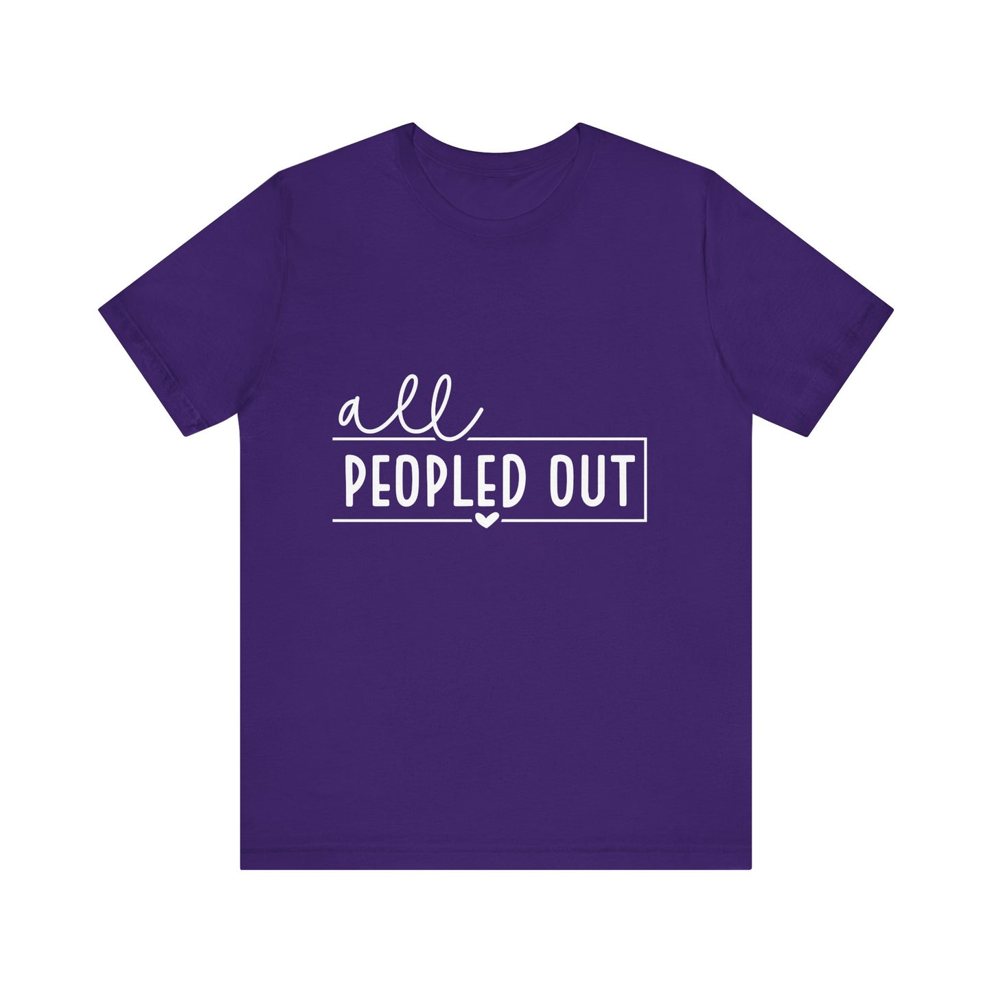 Unisex Short Sleeve Tee - "All Peopled Out" - Funny Casual Shirt, Gift for Introverts, Relaxed Style, Everyday Wear, Cozy Vibes