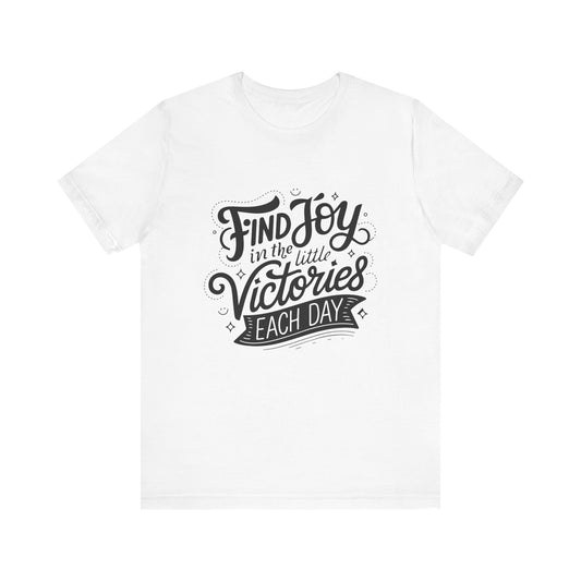 Joyful Victory Tee - Inspirational T-Shirt, Motivational Shirt, Positive Affirmation Top, Gift for Friends, Self-Care Apparel